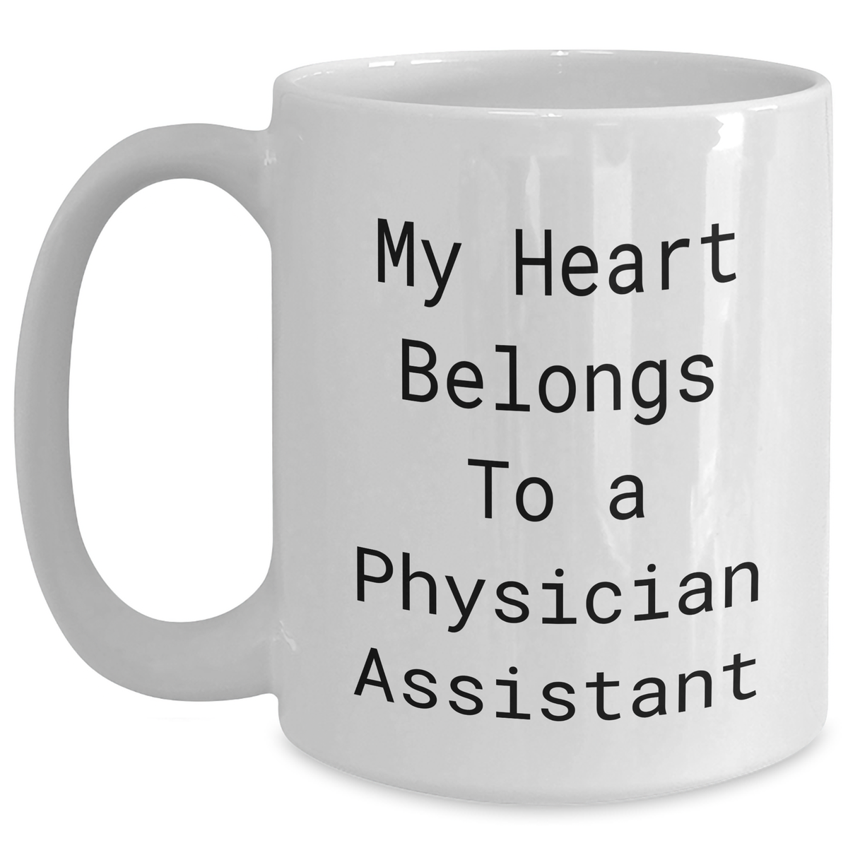 Funny Physician Assistant Gifts for Dad - My Heart Belongs To A Physician Assistant White Coffee Mug, White, 11oz or 15oz, Ceramic, Microwave and Dishwasher Safe, Gifts from Family for Father's Day - Main