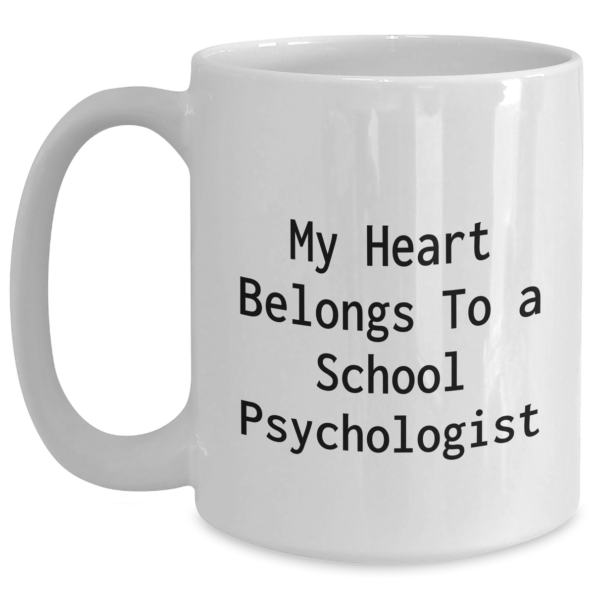 Funny School Psychologist Gifts, My Heart Belongs To A School Psychologist White Coffee Mug, White Ceramic 11oz/15oz, Gifts from Men to School Psychologists on Father's Day - Main