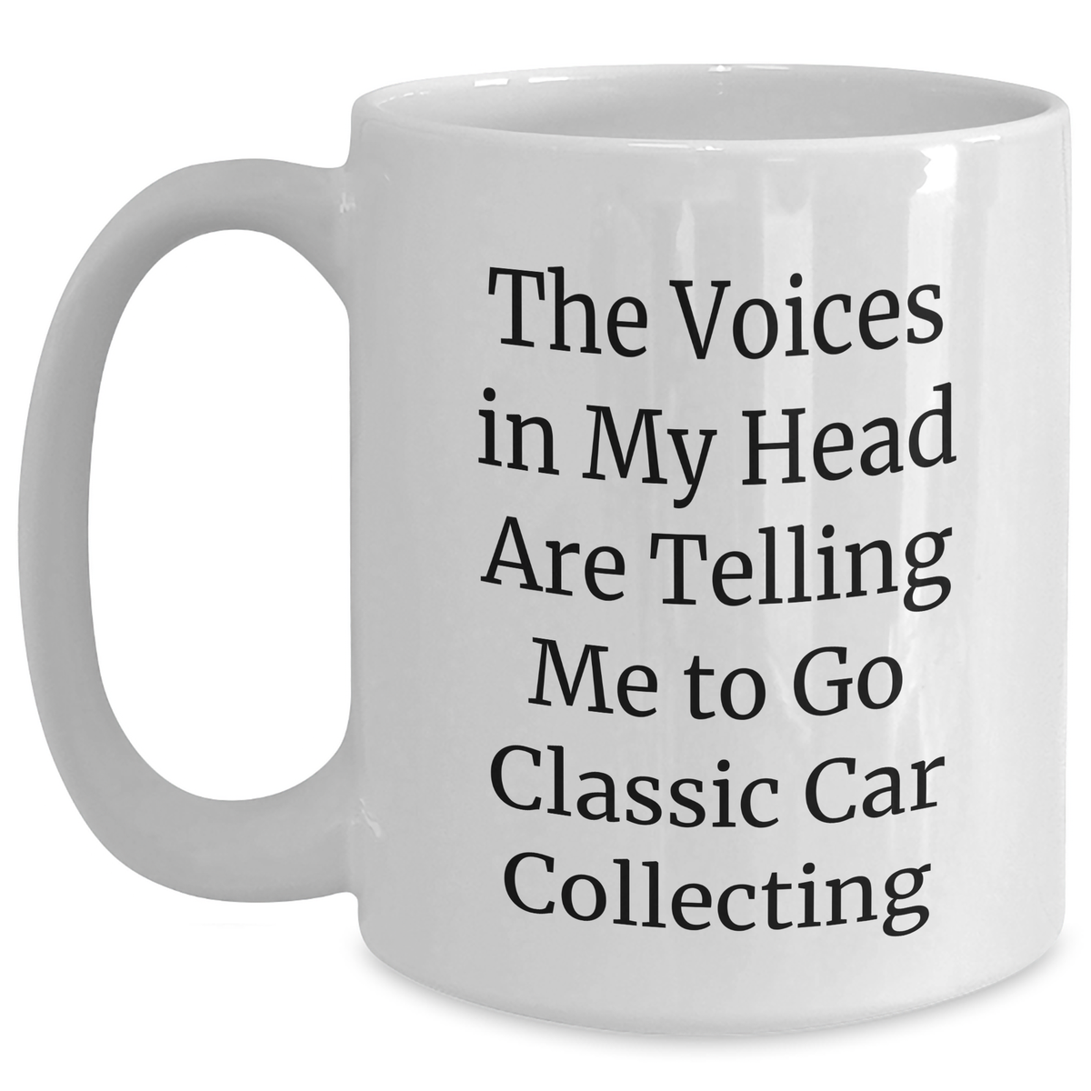 Funny Classic Car Collecting Gifts from Men for Dad's Unique White Coffee Mug, The Voices In My Head Are Telling Me To Go Classic Car Collecting, Father's Day Unique Gifts - Main