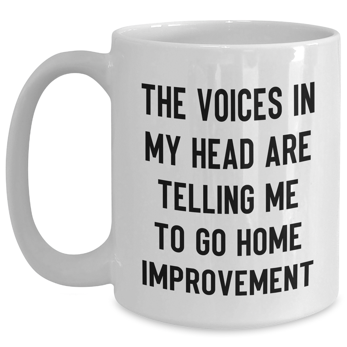 Funny Home Improvement Gifts for Dad - White Coffee Mug with Inspirational Quote, Gifts from Family for Home Improvement Enthusiasts, 11oz or 15oz Capacity - Main