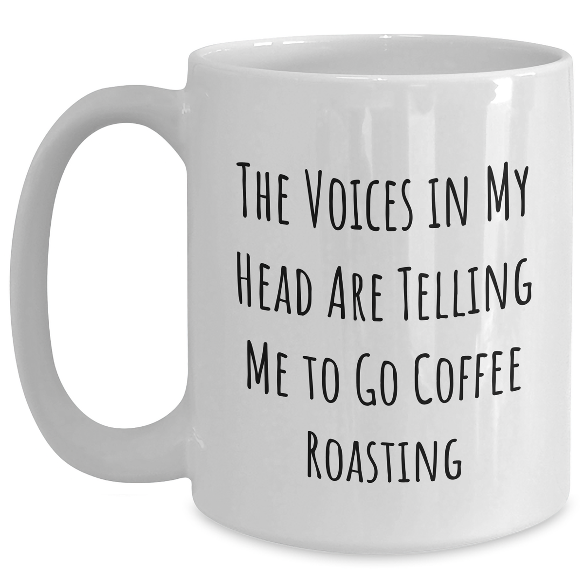 Funny Coffee Roasting Gifts from Friends, Unique White Coffee Mug for Men, 'The Voices In My Head Are Telling Me To Go Coffee Roasting' Father's Day Unique Gifts - Main