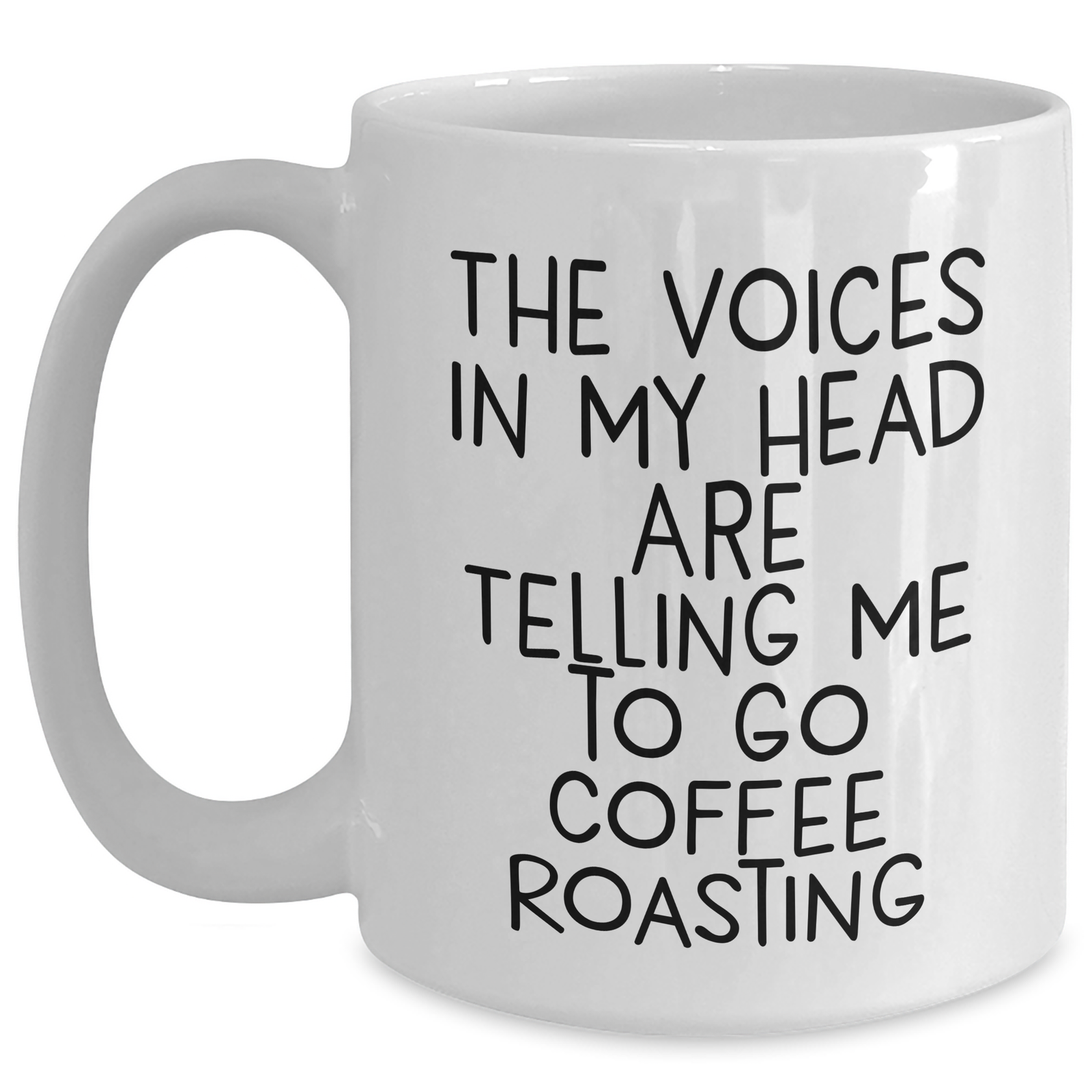 Funny Coffee Roasting Gifts from Men to Fathers on Father's Day - 'The Voices In My Head Are Telling Me To Go Coffee Roasting' White Coffee Mug - Main