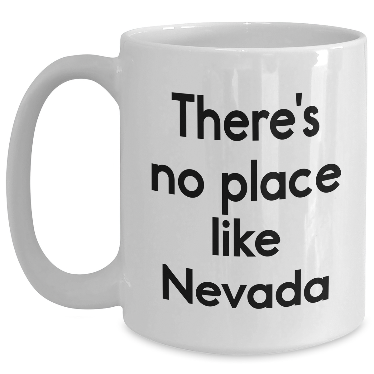 Nevada Gifts for Men, There's No Place Like Nevada White Coffee Mug, Father's Day Unique Gifts from Friends - Main