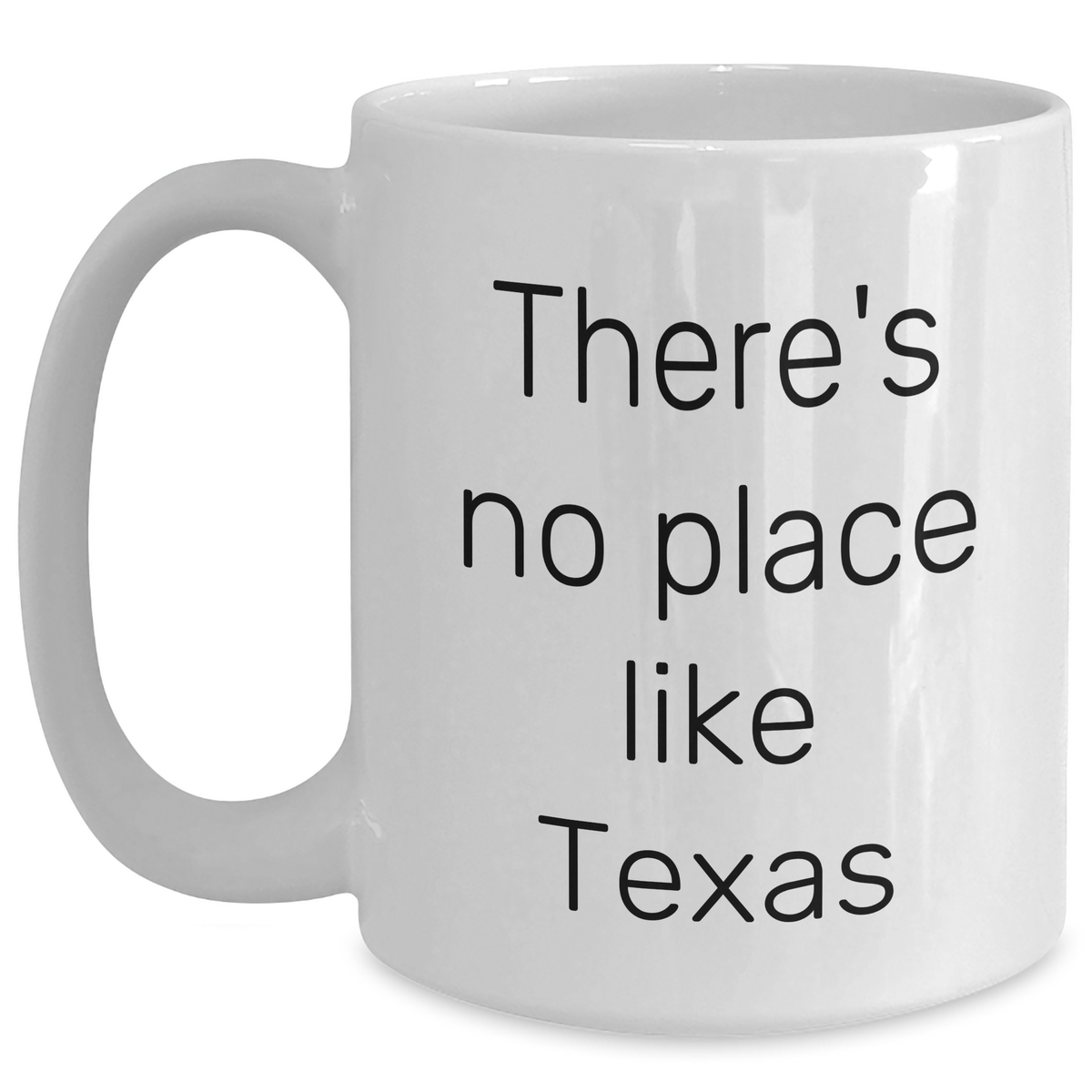 Funny Texas Gifts for Men from Friends - 'There's No Place Like Texas' White Coffee Mug, Father's Day Unique Gifts - Main