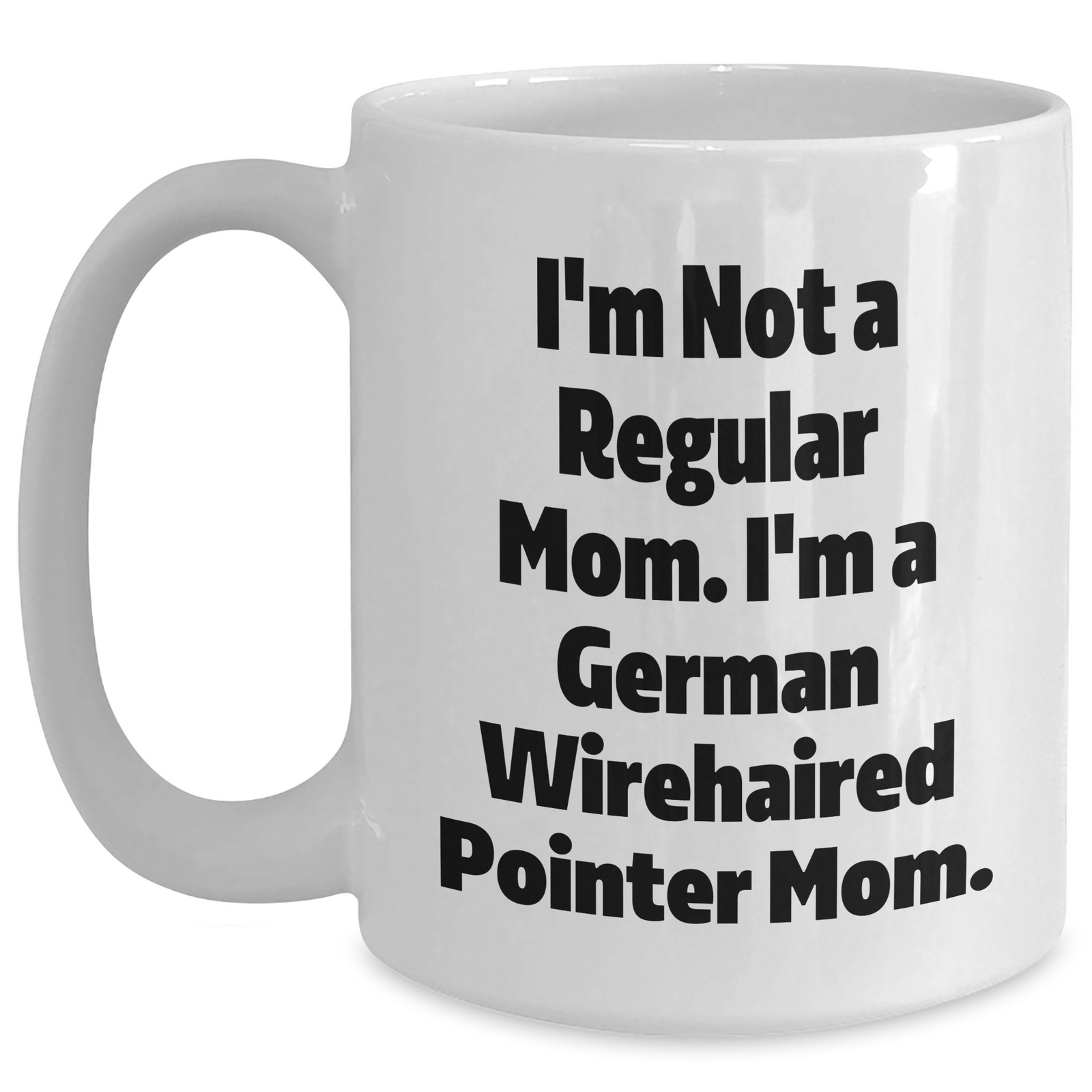 German Wirehaired Pointer Dog Mom Funny White Coffee Mug Gifts from Family for Her - Unique Father's Day Present for German Wirehaired Pointer Dog Enthusiasts, Men, and Women - Main