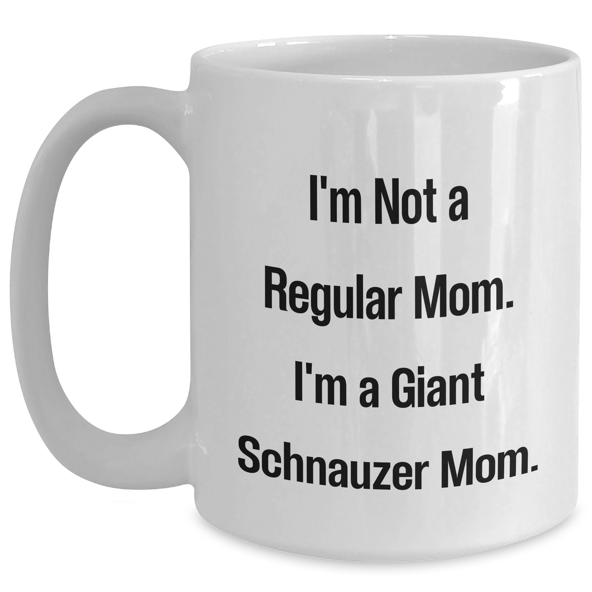 Giant Schnauzer Mom White Coffee Mug, Funny Quote for Dad's Giant Schnauzer Dog Lover Gifts from Family, 11oz or 15oz Capacity - Main