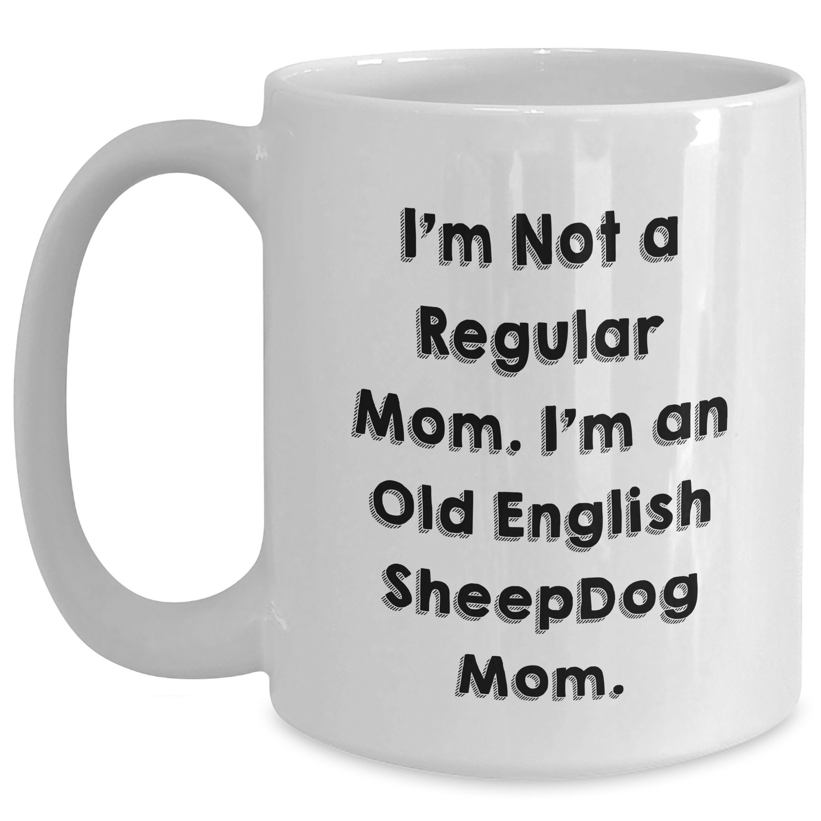 Old English Sheepdog Mom Funny White Coffee Mugs Gifts from Friends to Old English Sheepdog Lovers for Father's Day - Main