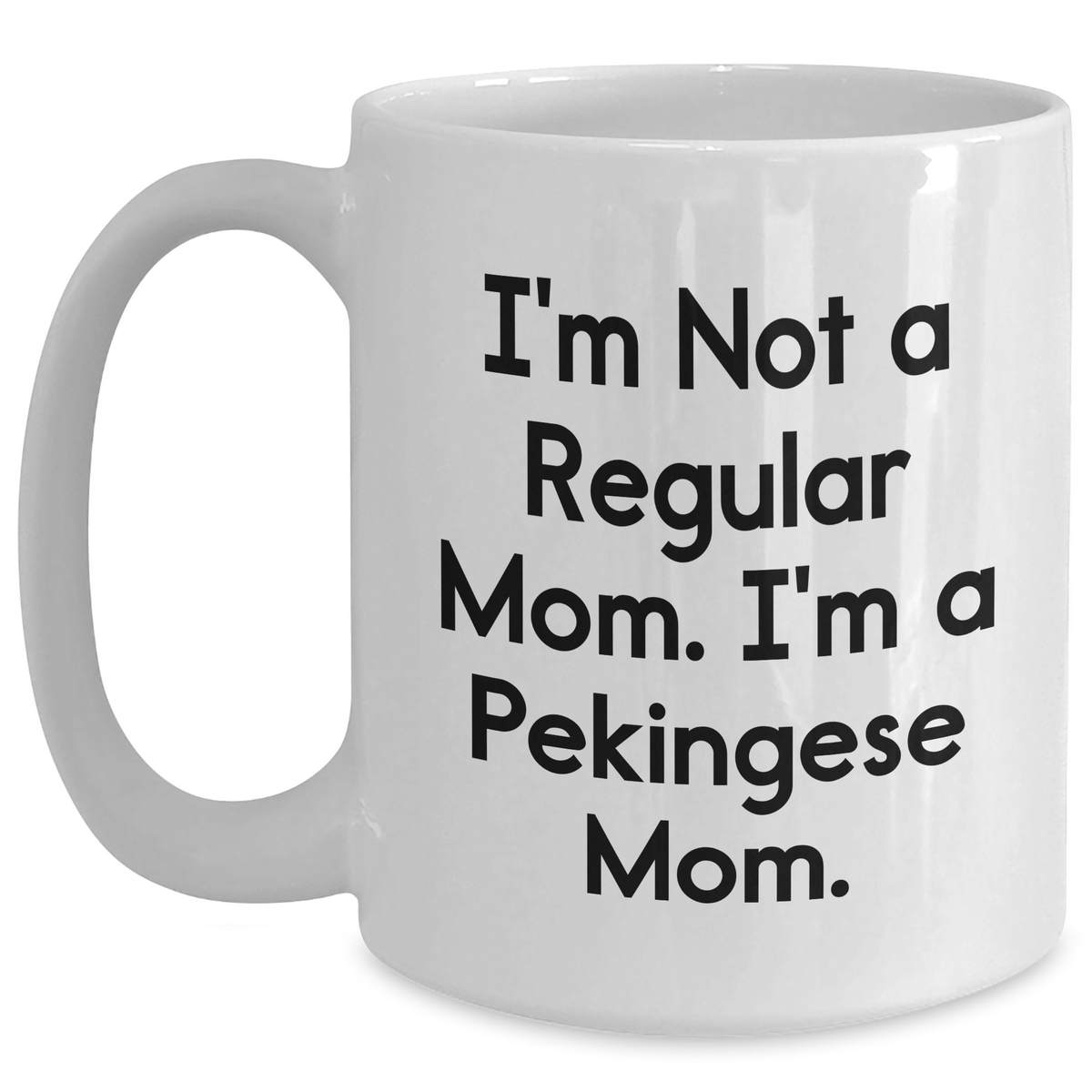 Funny Pekingese Dog Mom Quotes Gifts for Dad on Father's Day White Coffee Mug - Gifts from Mom to Dad - Main