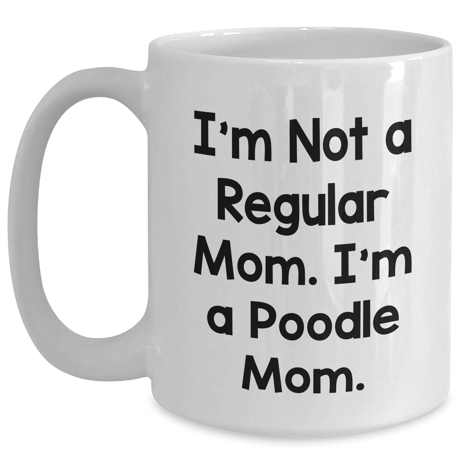 Poodle Mom Gifts for Dad, Funny White Coffee Mug, 'I'm Not A Regular Mom. I'm A Poodle Mom.' for Father's Day, Gifts from Family, Perfect for Poodle Dog Lovers - Main