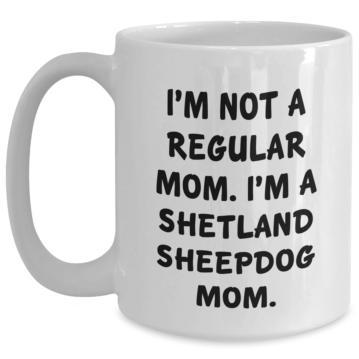 Funny Shetland Sheepdog Mom Quotes Gifts for Men from Women, Unique White Coffee Mugs for Father's Day - Main