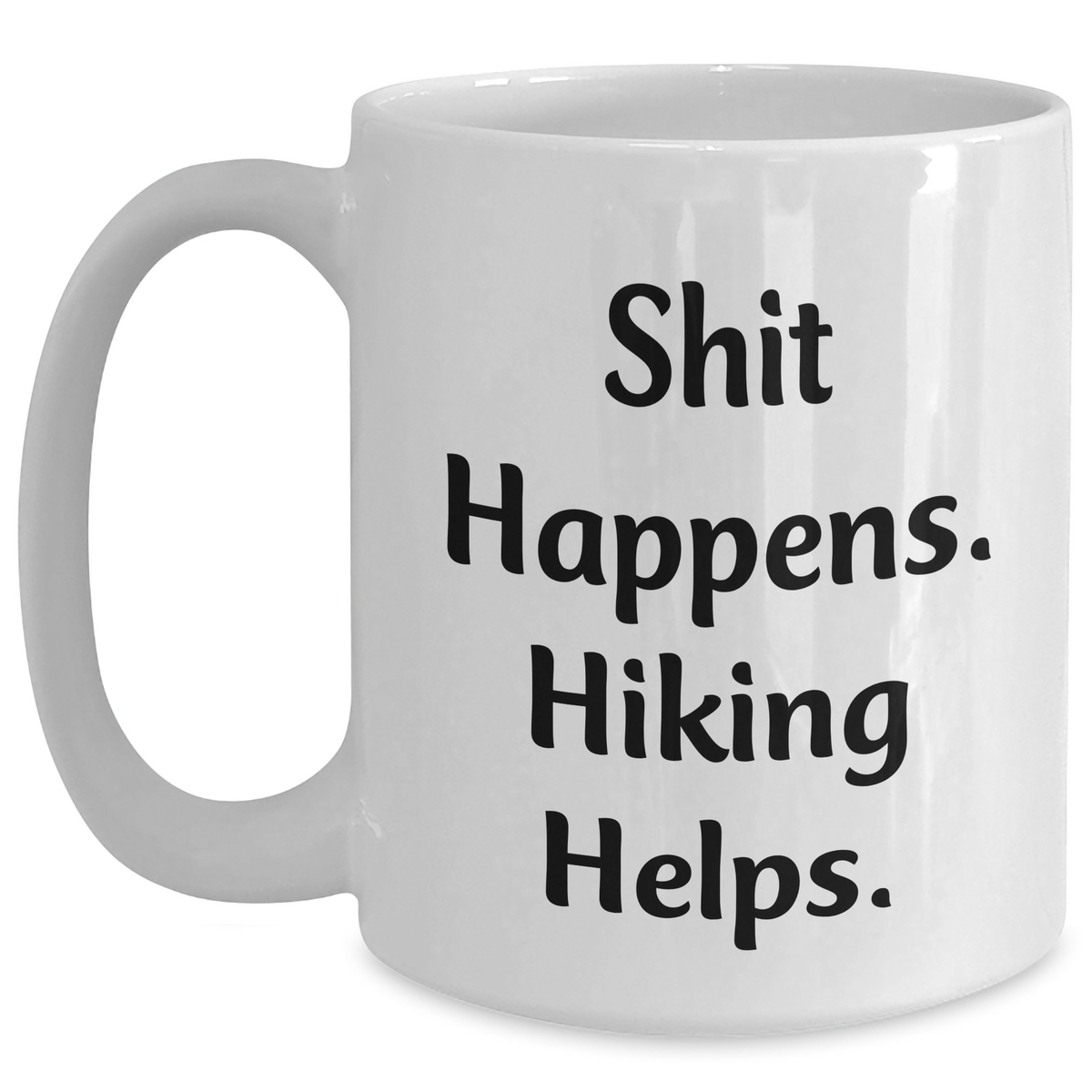 Hiking Humor White Coffee Mug, Funny Gifts from Men to Hiking Enthusiasts on Father's Day, Shit Happens. Hiking Helps. - Main