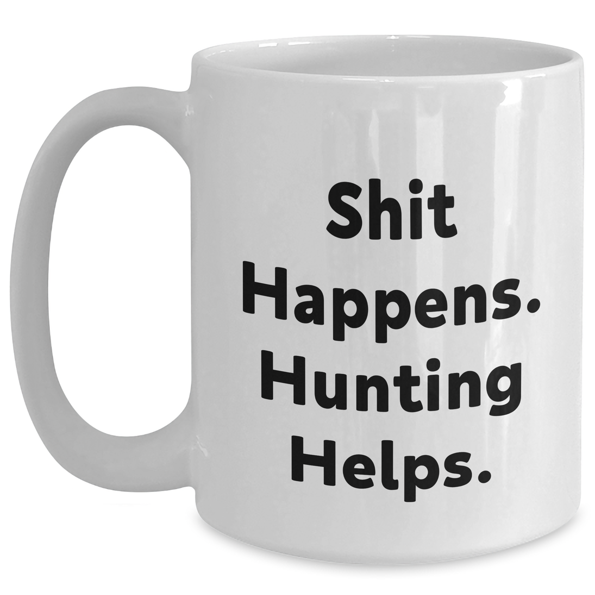 Funny Hunting Mugs Gifts for Men and Women, Shit Happens. Hunting Helps., White Coffee Mugs for Father's Day, Gifts from Family and Friends - Main