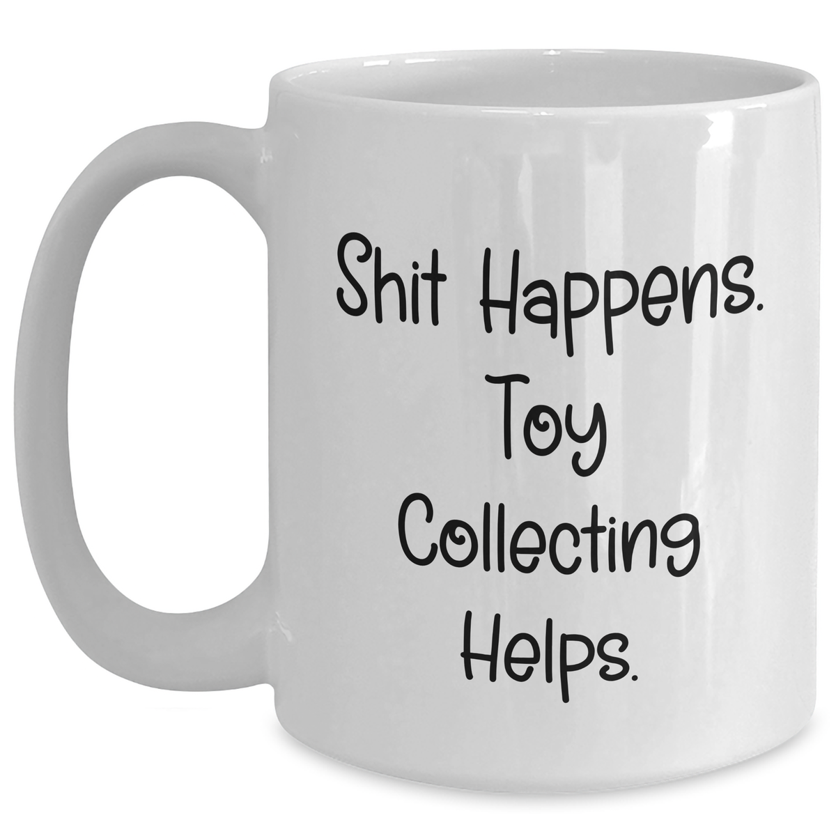 Funny Toy Collecting Gifts for Men, White Coffee Mug with Shit Happens. Toy Collecting Helps., Gifts from Family for Father's Day - Main