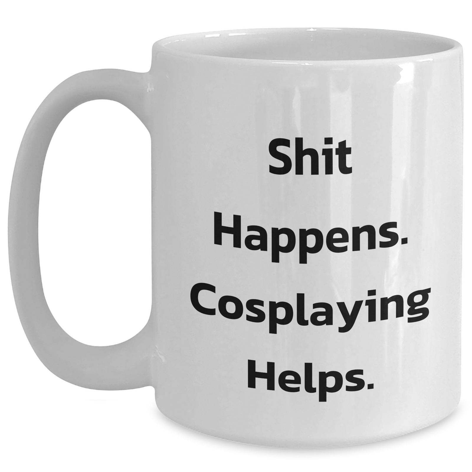 Funny Cosplaying Gifts from Men to Friends - White Coffee Mug for Cosplayers, 'Shit Happens. Cosplaying Helps.' Quote, Father's Day Unique Gifts - Main