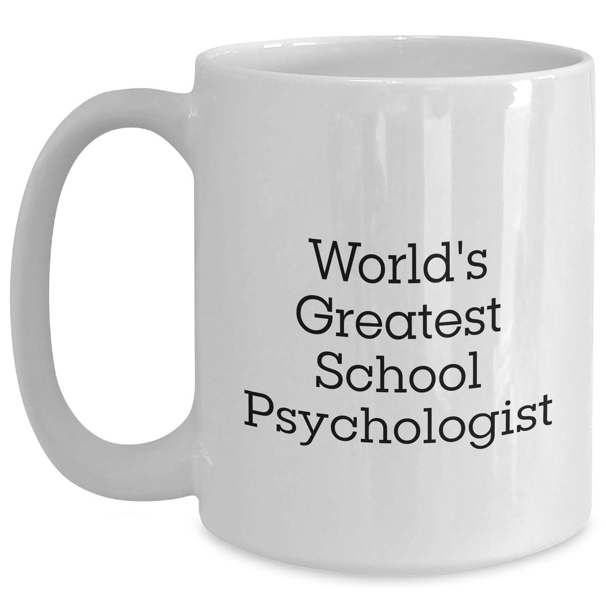 Funny School Psychologist Quote White Coffee Mug, Gifts from Men to School Psychologists on Father's Day, World's Greatest School Psychologist - Main