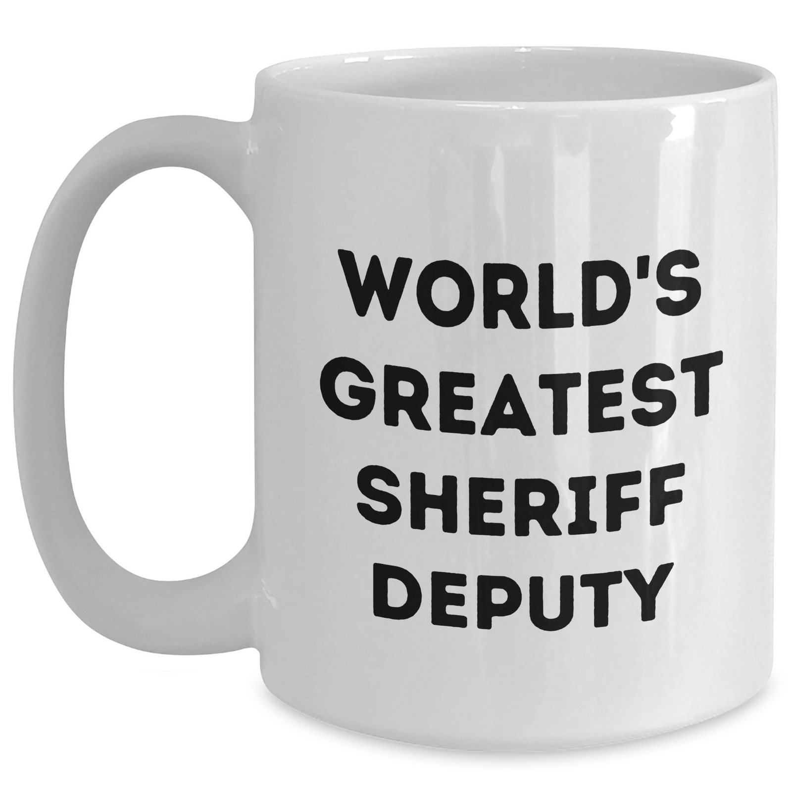 Funny Sheriff Deputy Gifts from Men to World's Greatest Sheriff Deputy on Mother's Day - White Coffee Mug, 11oz or 15oz Capacity, Ceramic, Microwave and Dishwasher Safe - Main