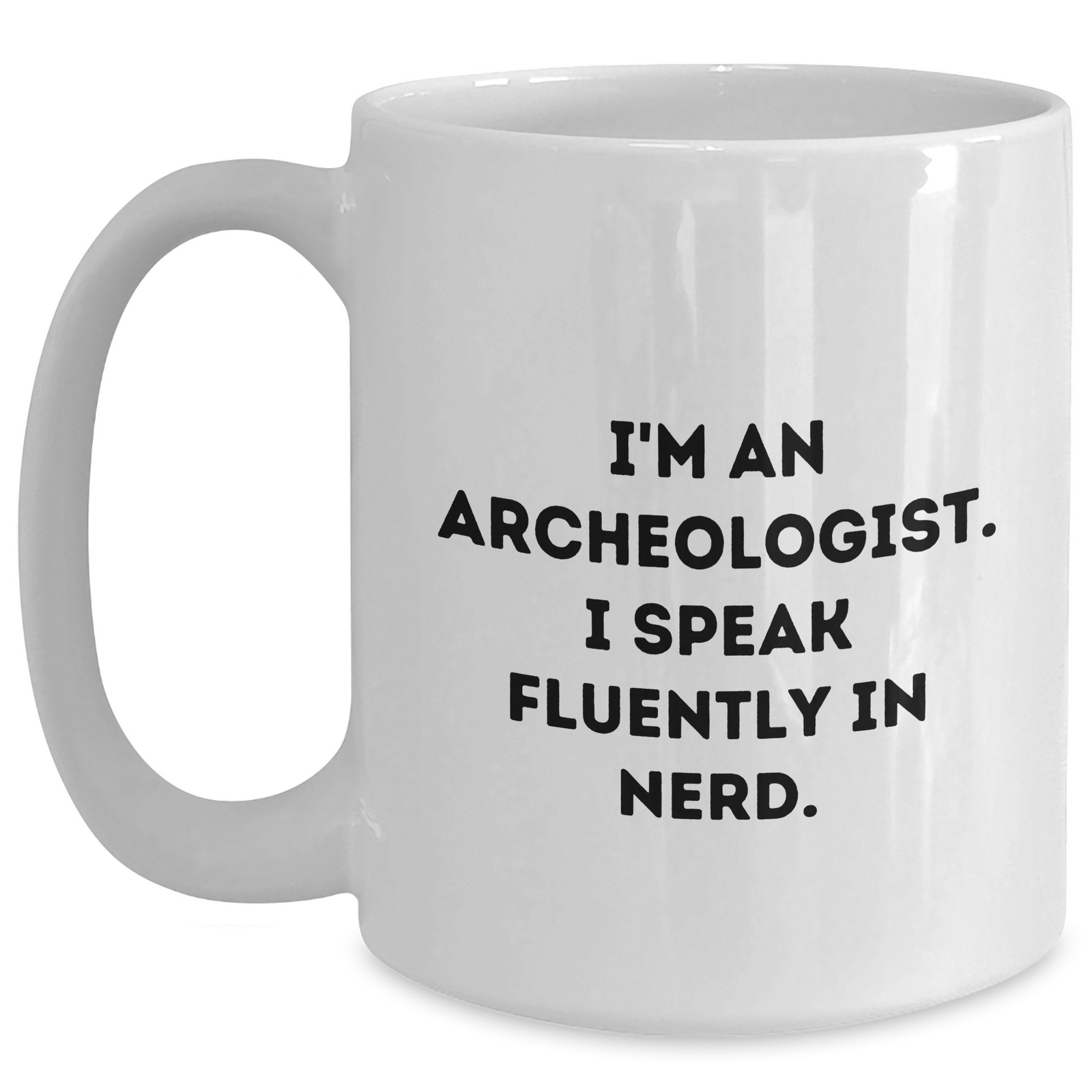 Archeologist Gifts, Funny Quote White Coffee Mug, 'I Speak Fluently In genius', Father's Day Unique Gifts from Men to Archeologists - Main