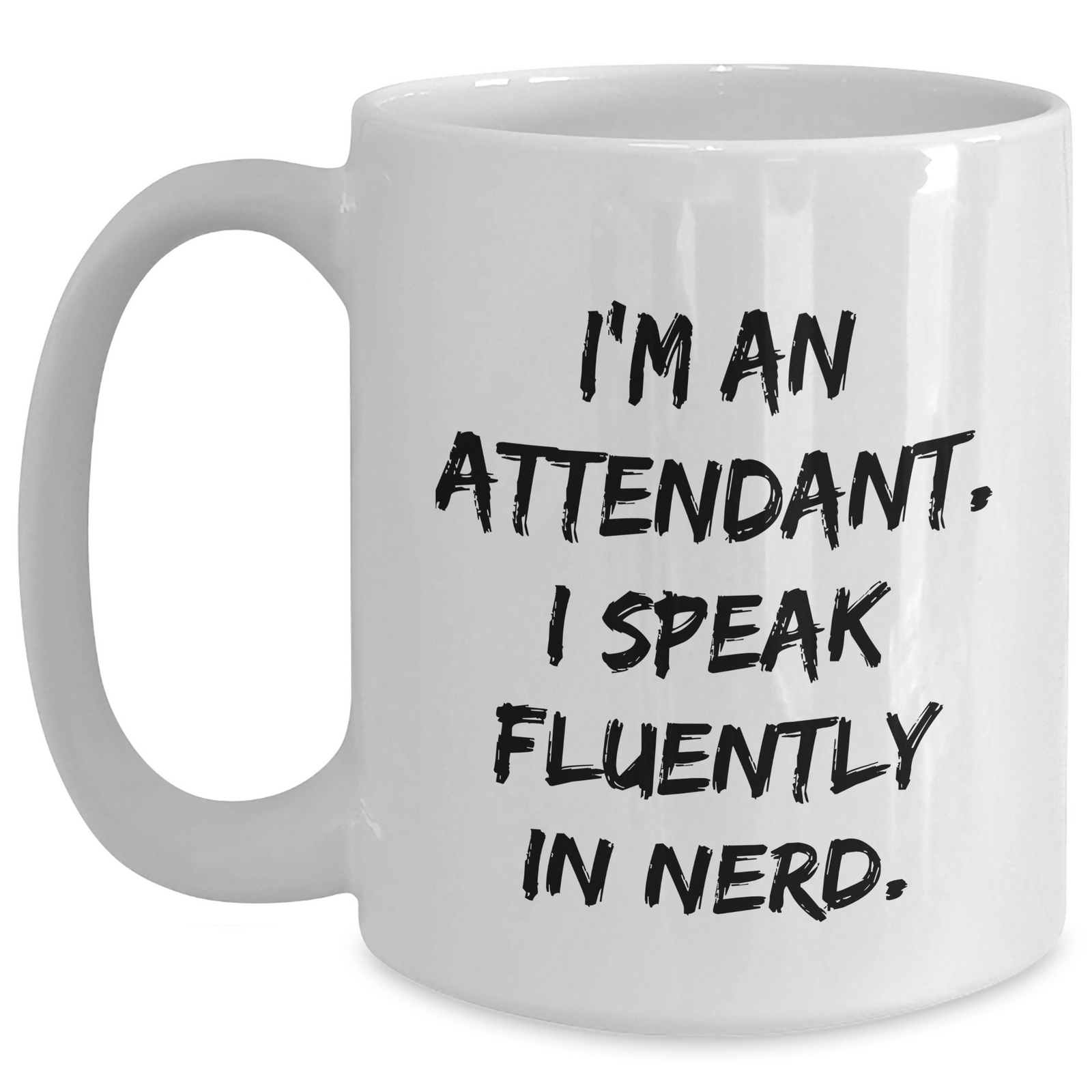 Funny Attendant Gifts, White Coffee Mug for Men, 'I'm An Attendant. I Speak Fluently In genius.', Father's Day Unique Gifts from Friends, Family, Coworkers - Main