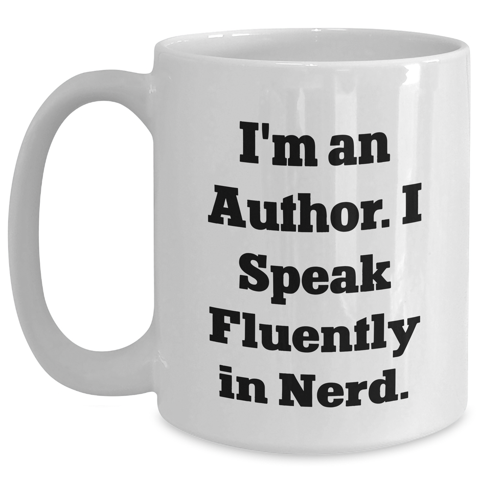 Funny Author Gifts from Friends for Men - White Coffee Mug 'I'm An Author. I Speak Fluently In genius.' for Father's Day Unique Gifts - Main