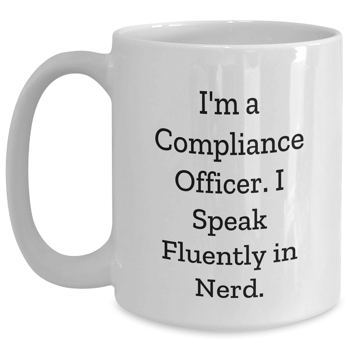 Compliance Officer Humor Funny White Coffee Mug Gifts from Friends for Compliance Officer, Funny Quote - Main