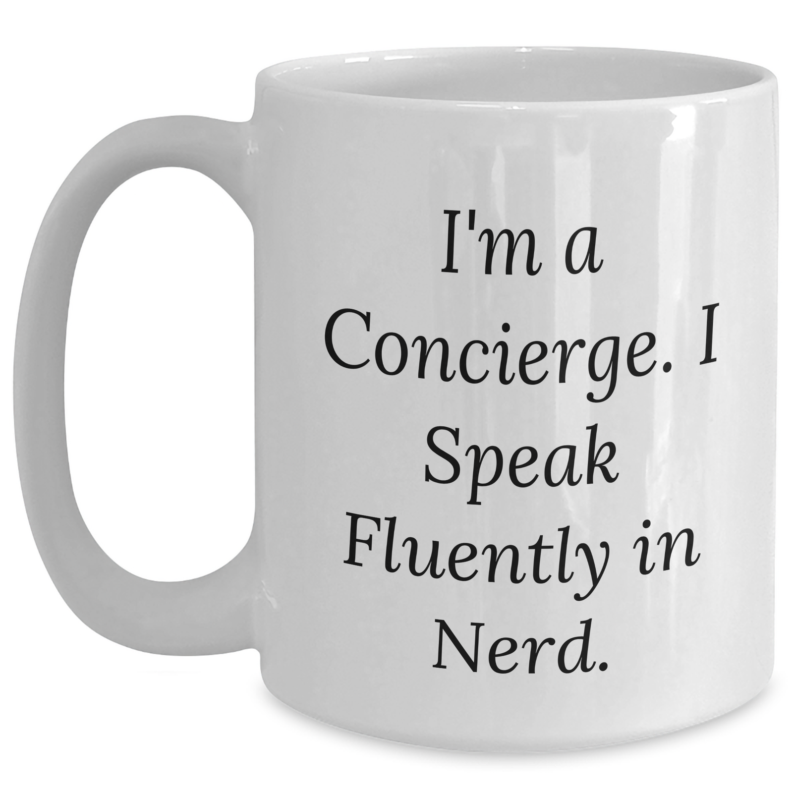 Funny Concierge Gifts for Men from Concierge - I'm A Concierge. I Speak Fluently In genius. White Coffee Mug for Father's Day - Main