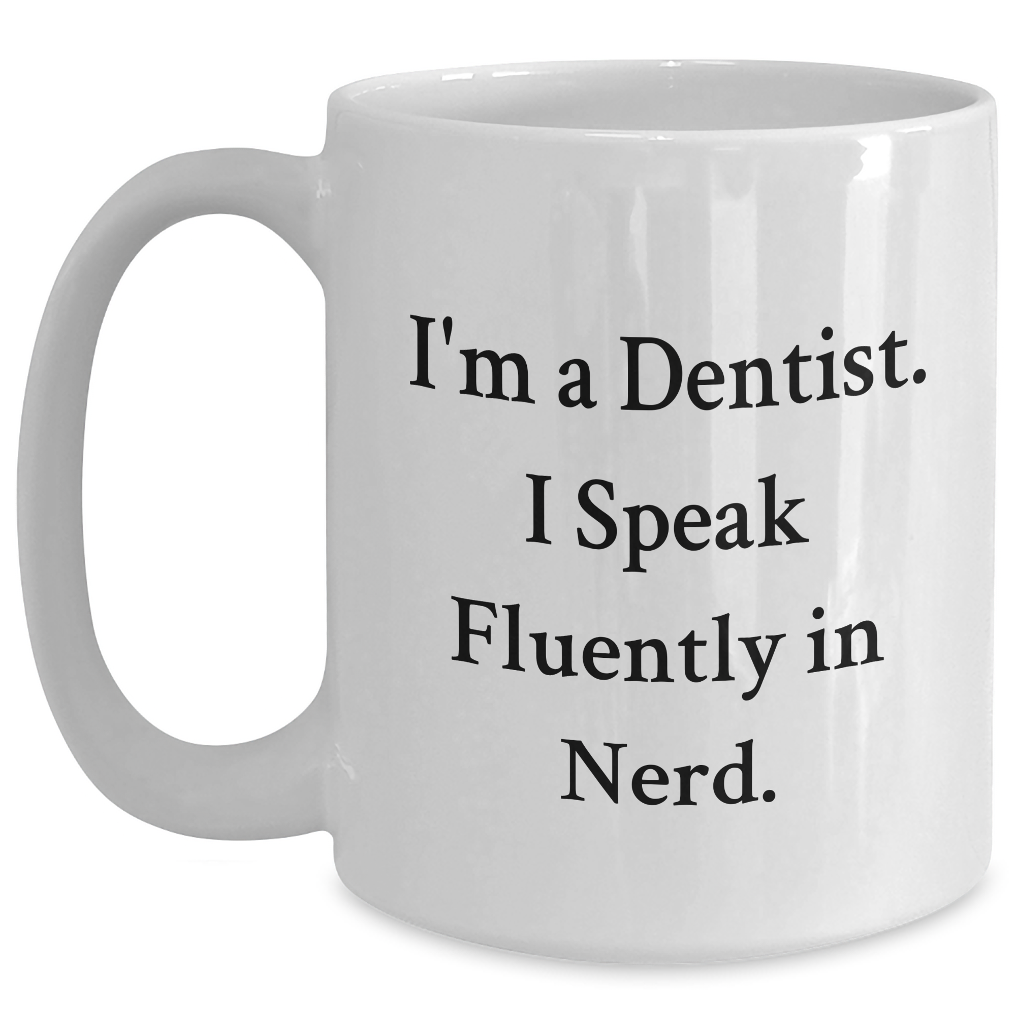 Funny Dentist Gifts for Men, White Coffee Mug - 'I'm A Dentist. I Speak Fluently In genius.' Quote, Gifts from Friends, Family, Coworkers, Unique Father's Day Unique Gifts - Main