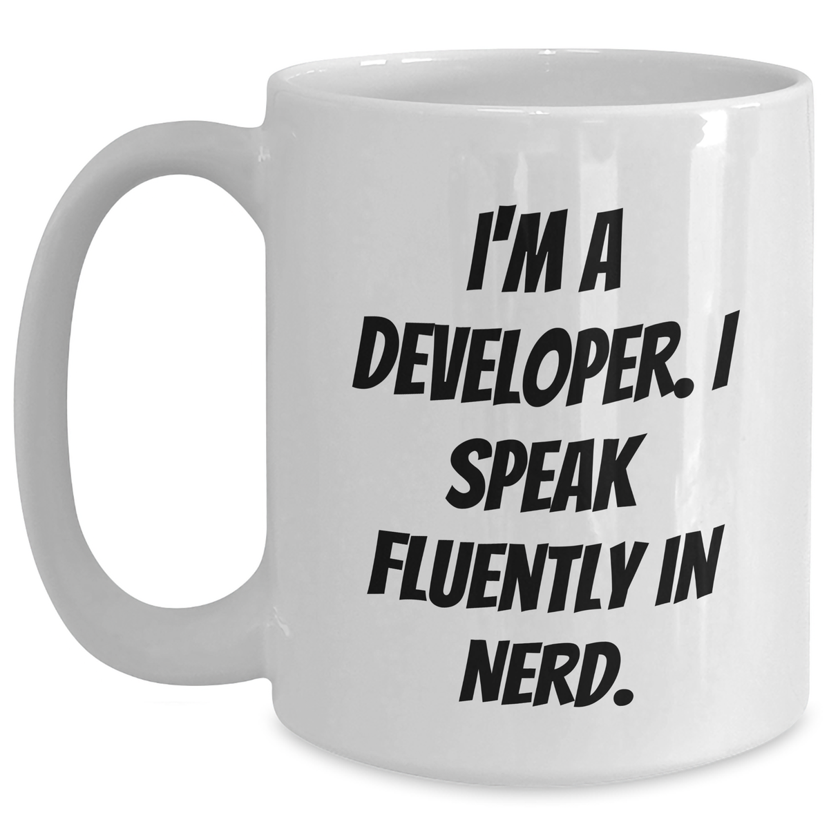 Funny Developer Gifts, I'm A Developer. I Speak Fluently In genius. White Coffee Mug for Father's Day, Gifts from Men, Gifts for Developer - Main
