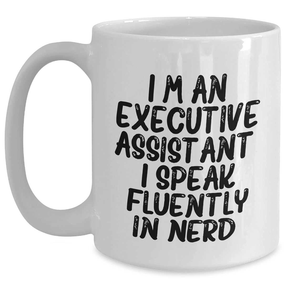 Executive Assistant Funny Mugs Gifts from Family for Father's Day 'I'm An Executive Assistant. I Speak Fluently In genius.' White Coffee Mug - Main