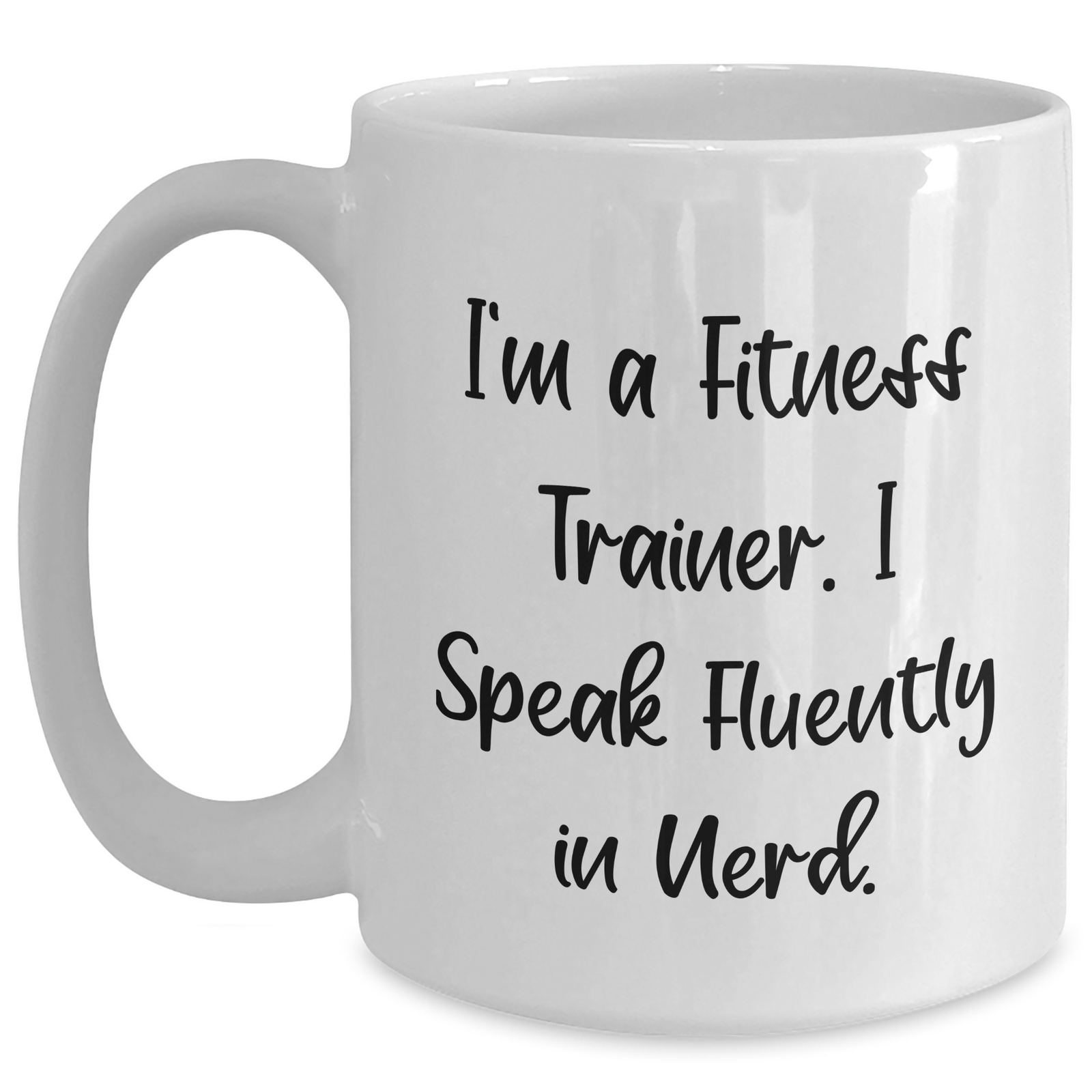 Fitness Trainer Gifts from Friends Funny White Coffee Mug, I'm A Fitness Trainer. I Speak Fluently In genius. for Dad's Unique Gift - Main