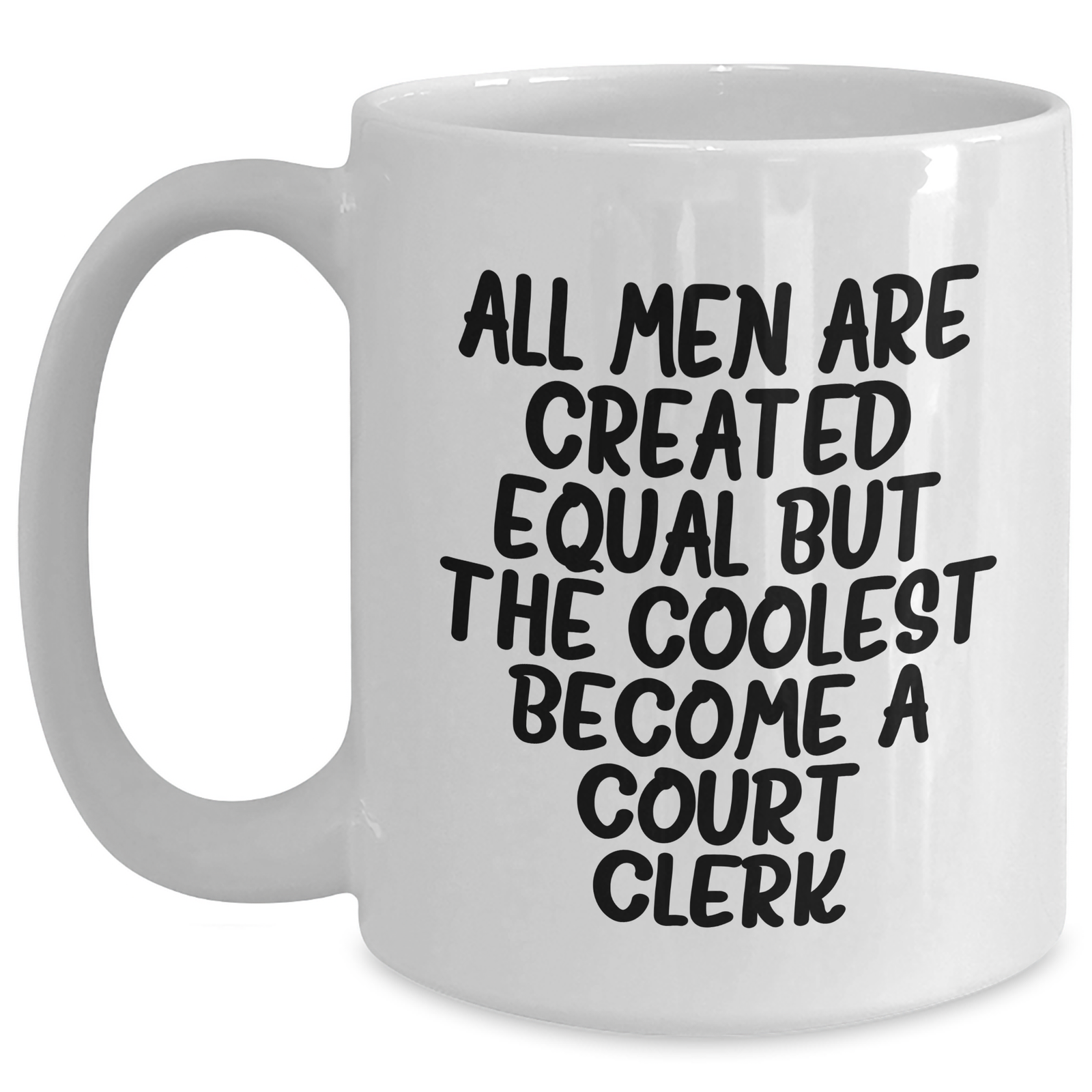 Funny Court Clerk Quote White Coffee Mugs for Gifts from Men to Court Clerks on Mother's Day, Unique Court Clerk Gifts for Her - Main