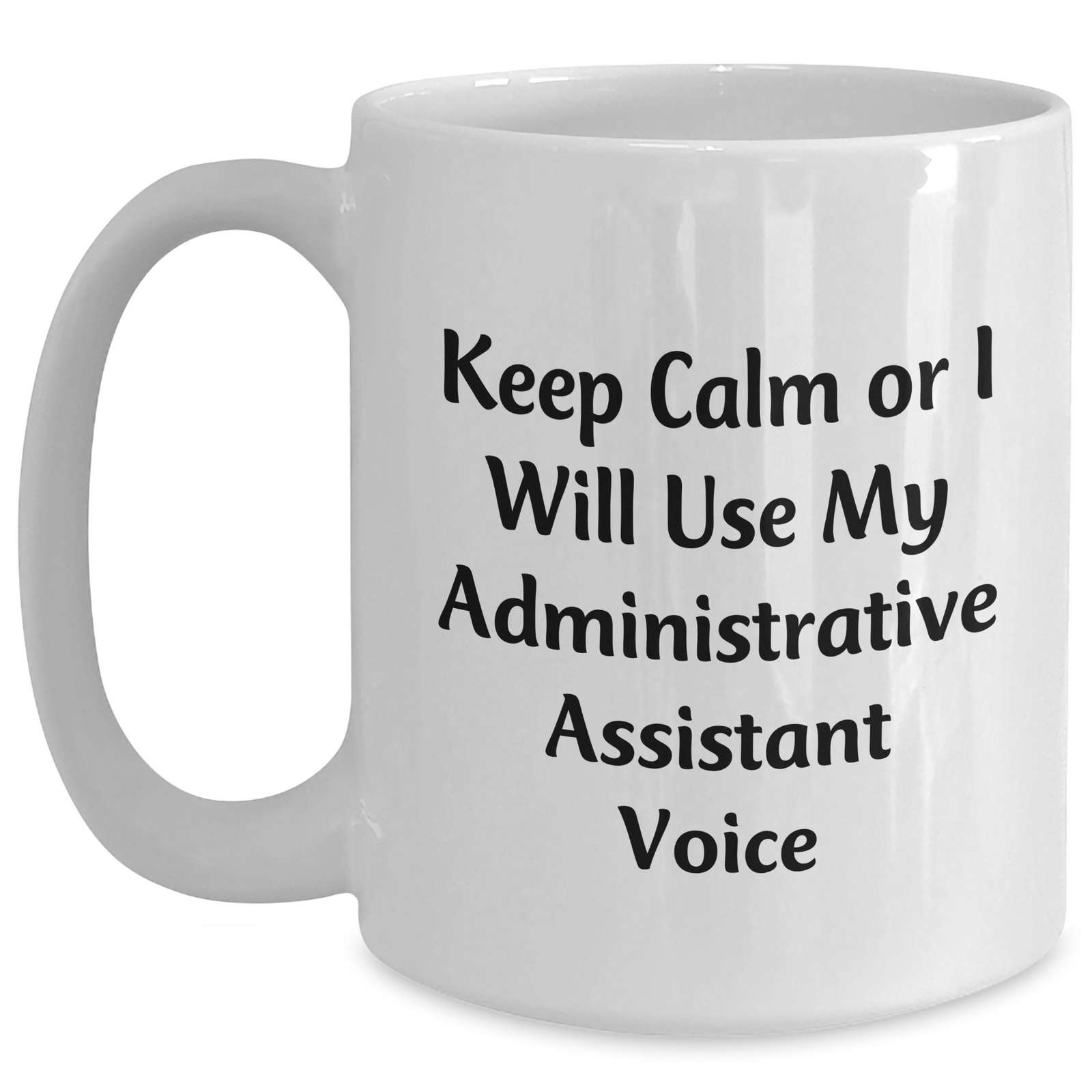 Funny Administrative Assistant Gifts, White Coffee Mug for Mom, Keep Calm Or I Will Use My Voice, Unique Mother's Day Unique Gifts from Family - Main