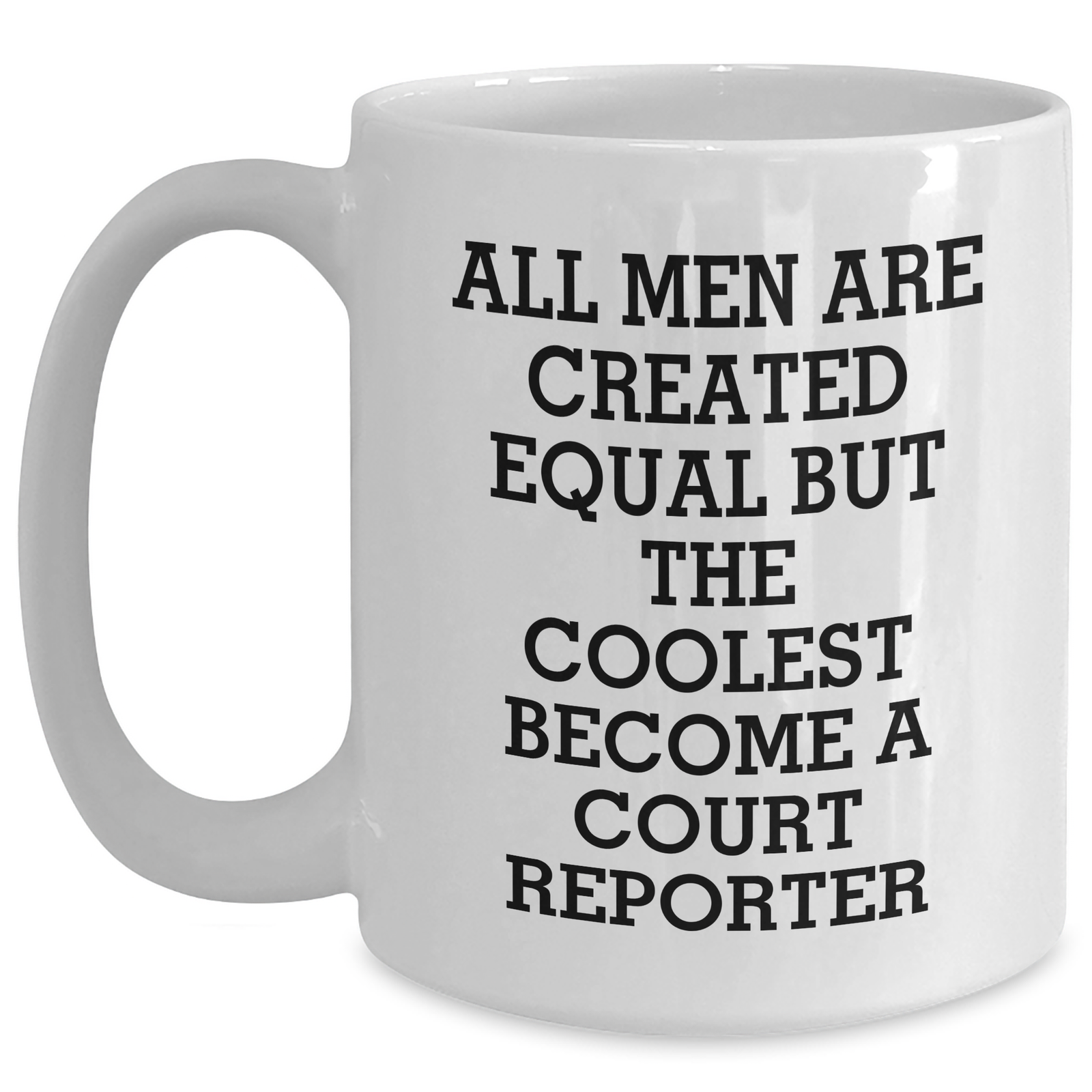 Court Reporter Gifts, Funny Quote, White Coffee Mug for Mother's Day, Gifts from Men, for Court Reporters - Main