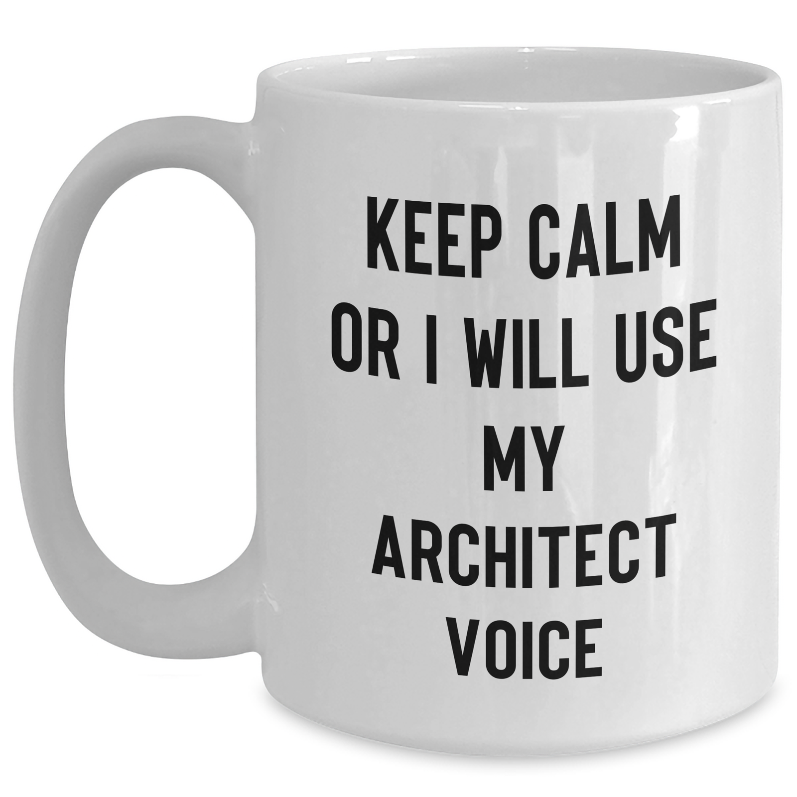 Funny Architect Gifts for Men, White Coffee Mug, Keep Calm or I'll Use My Architect Voice, Father's Day Unique Gifts from Men to Husband - Main