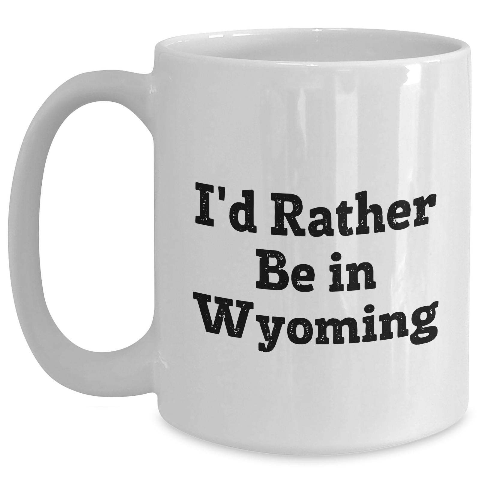 Wyoming Inspirational Funny Quote Gifts from Men to Friends on Father's Day White Coffee Mug, Unique Gifts for Wyoming Lovers - Main