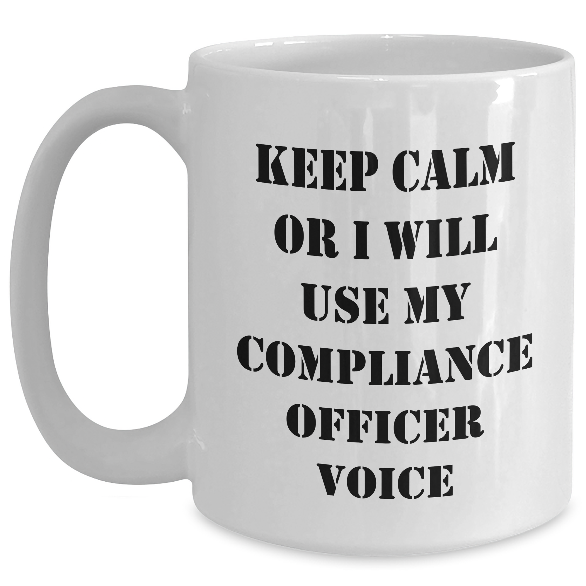 Funny Compliance Officer Gifts, White Coffee Mug, 'Keep Calm Or I Will Use My Compliance Officer Voice', Unique Mother's Day Unique Gifts from Men to Women - Main