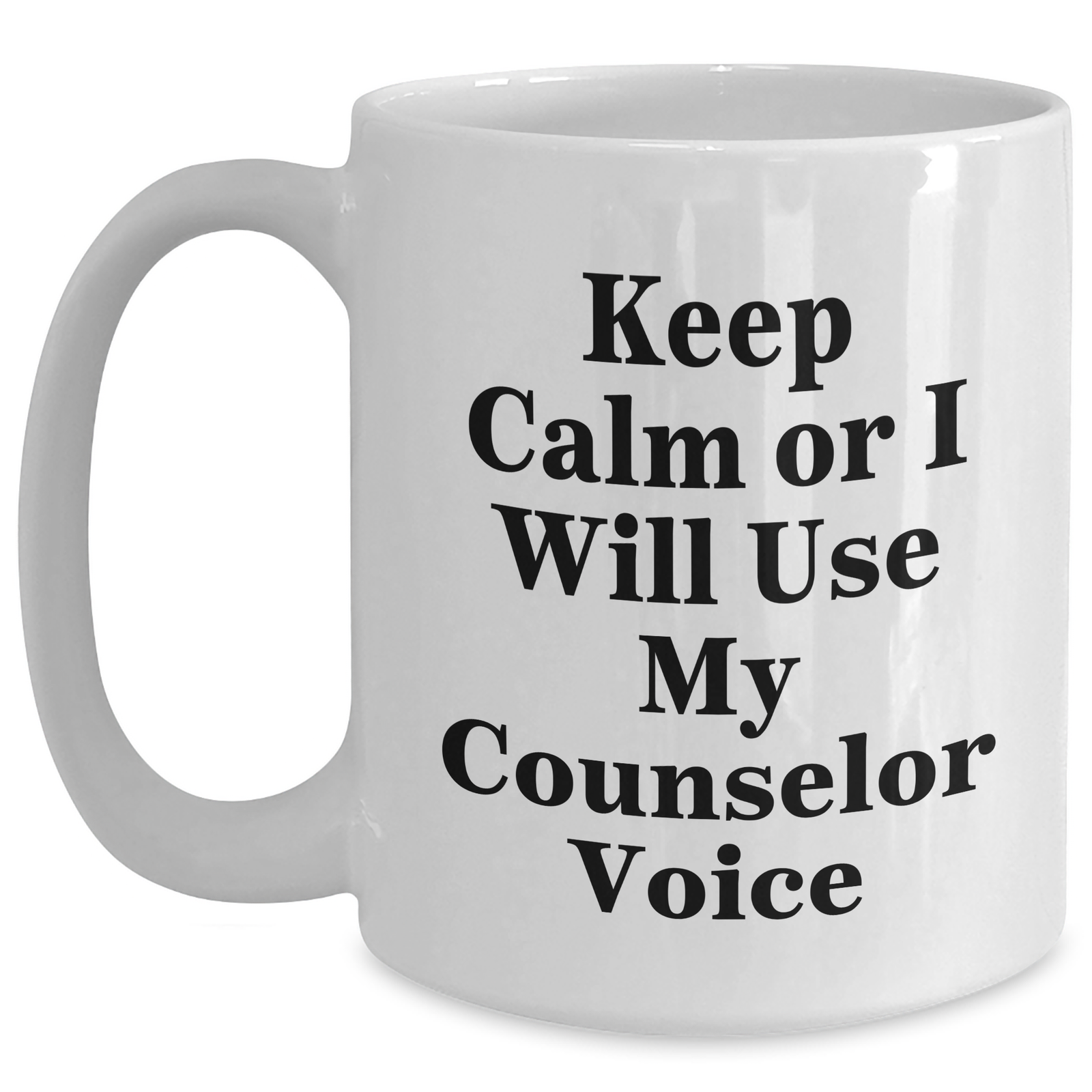 Counselor Gifts for Men - Keep Calm or I'll Use My Counselor Voice Funny White Coffee Mug, Father's Day Unique Gifts from Family, White Coffee Mug for Counselor, 11oz or 15oz Ceramic - Main