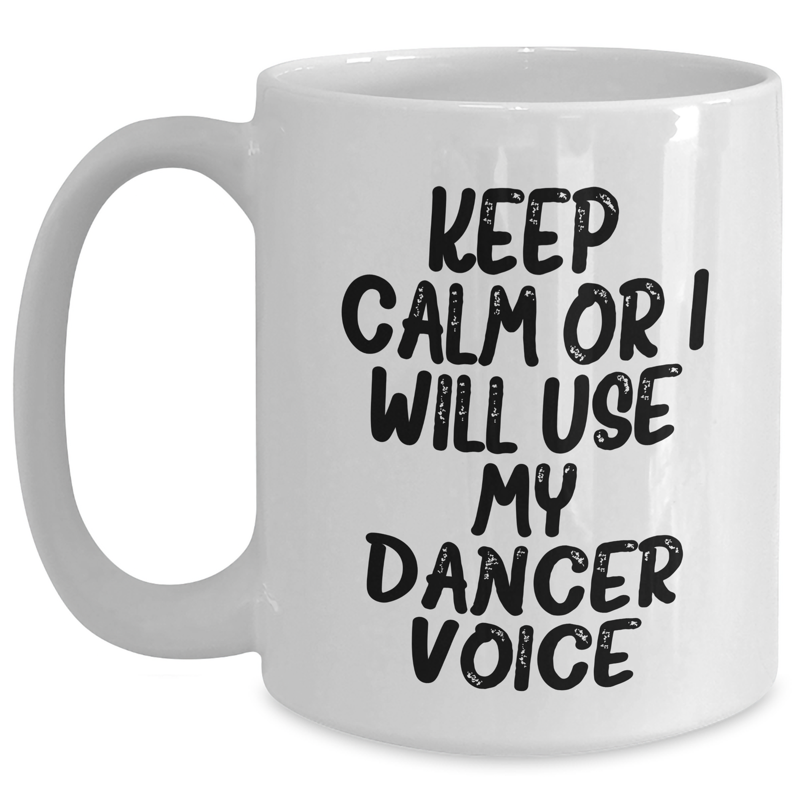 Funny Dancer White Coffee Mug for Dad's Birthday, Gifts from Family - Keep Calm Or I Will Use My Dancer Voice, Dad's Favorite Present - Main