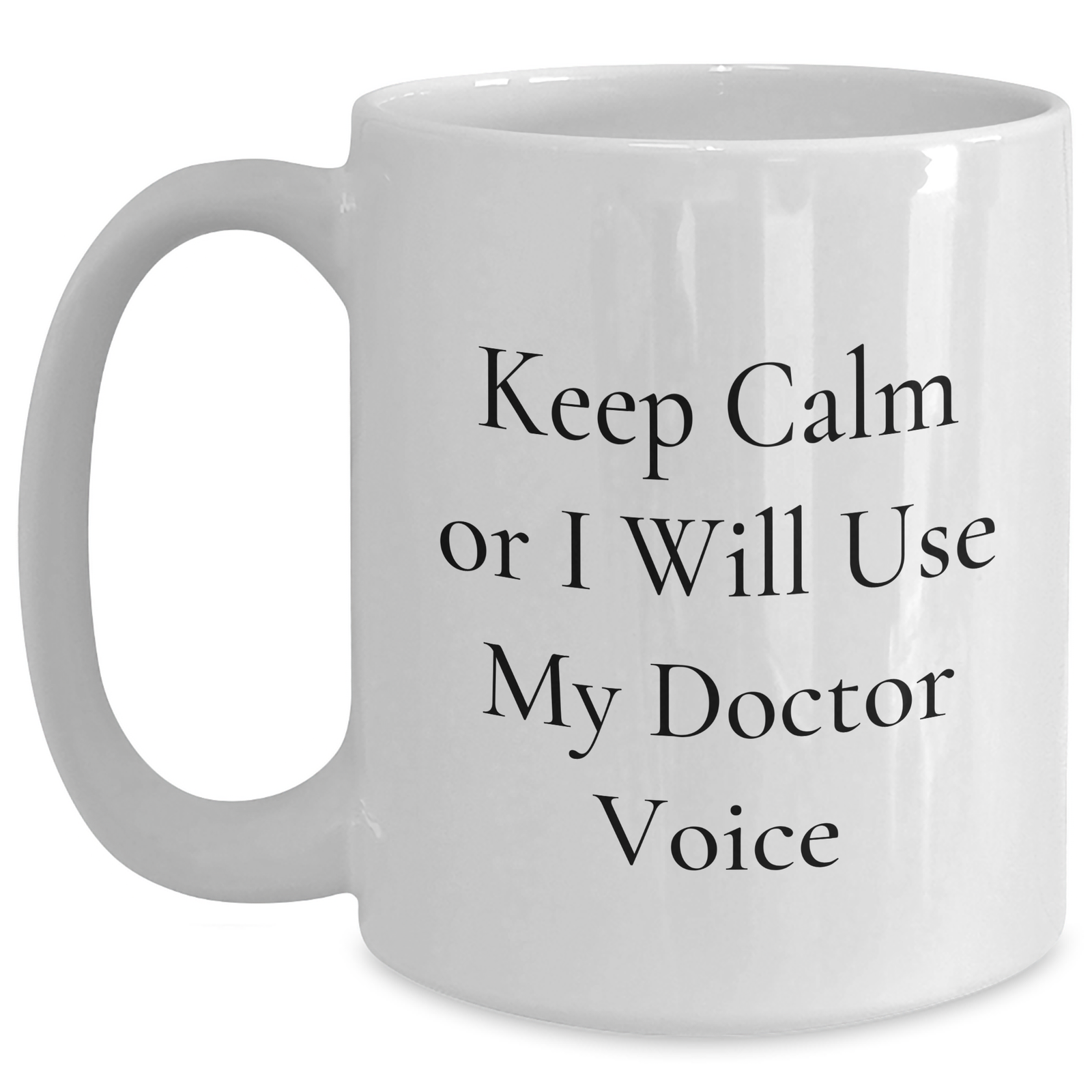 Funny Doctor Gifts for Her - White Coffee Mug, Keep Calm Or I Will Use My Doctor Voice, Mom's Day Unique Gifts from Friends - Main
