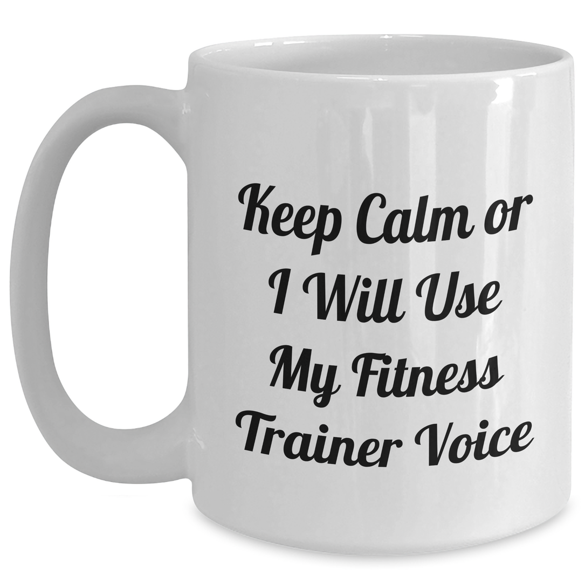 Funny Fitness Trainer Gifts for Her - White Coffee Mug - Gifts from Family - Keep Calm or I'll Use My Fitness Trainer Voice - Main