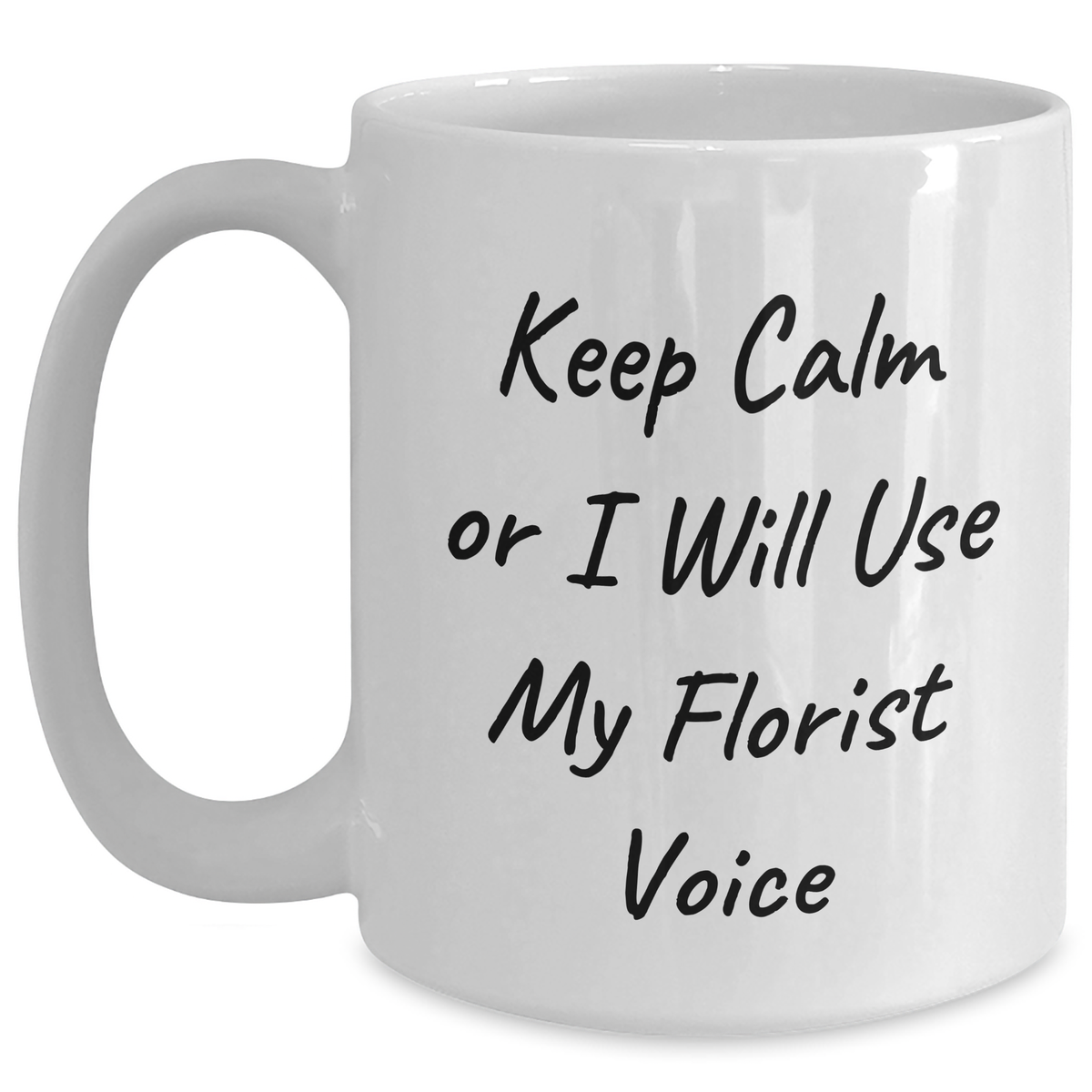 Funny Florist Gifts from Mom - White Coffee Mug with Keep Calm or I'll Use My Florist Voice - Gifts for Florist, Mom, Family, Friends, Coworkers - Main