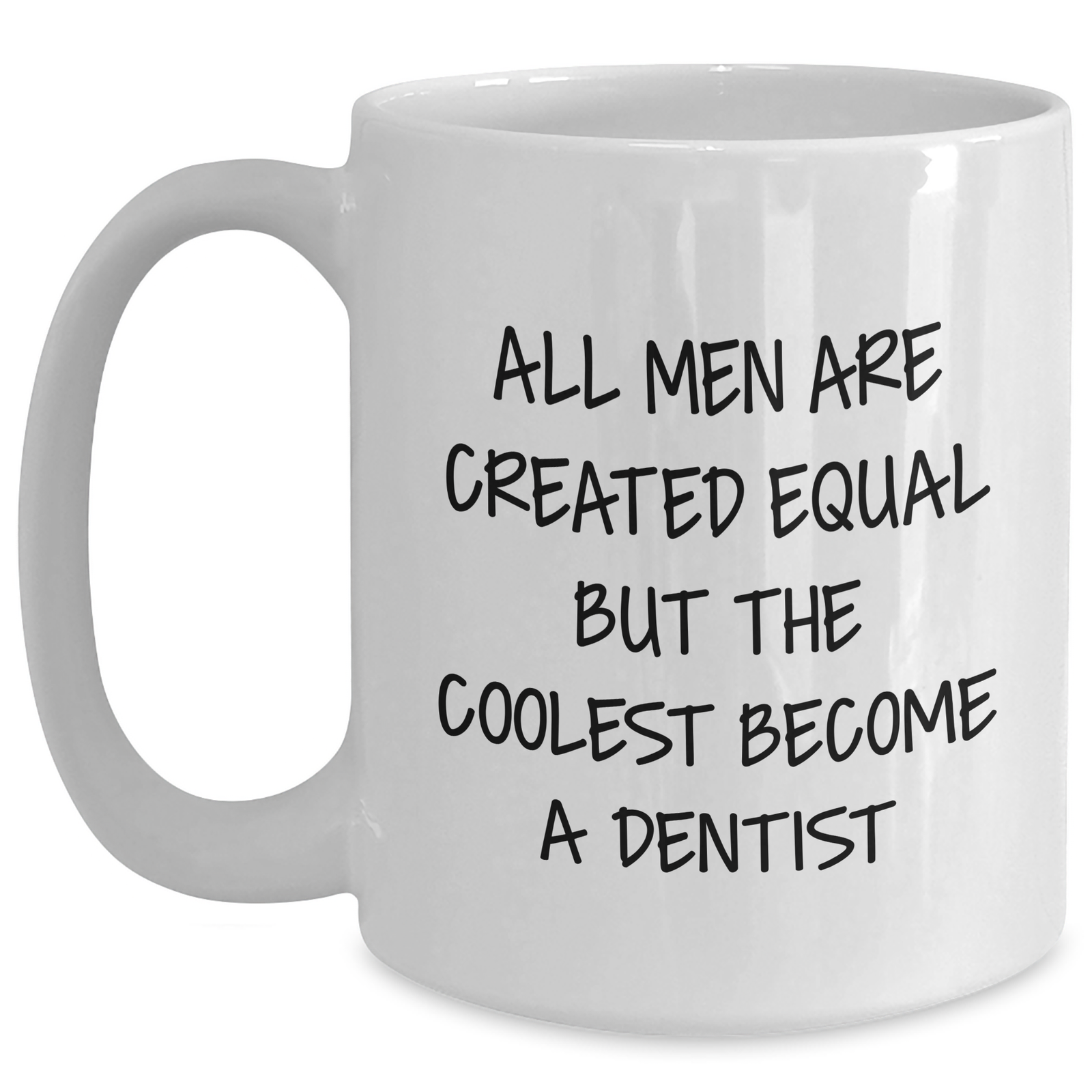 Funny Dentist Gifts for Her, White Coffee Mug - 'All Men Are Created Equal But The Coolest Become A Dentist' - Unique Mother's Day Unique Gift from Mom to Dentist - Main