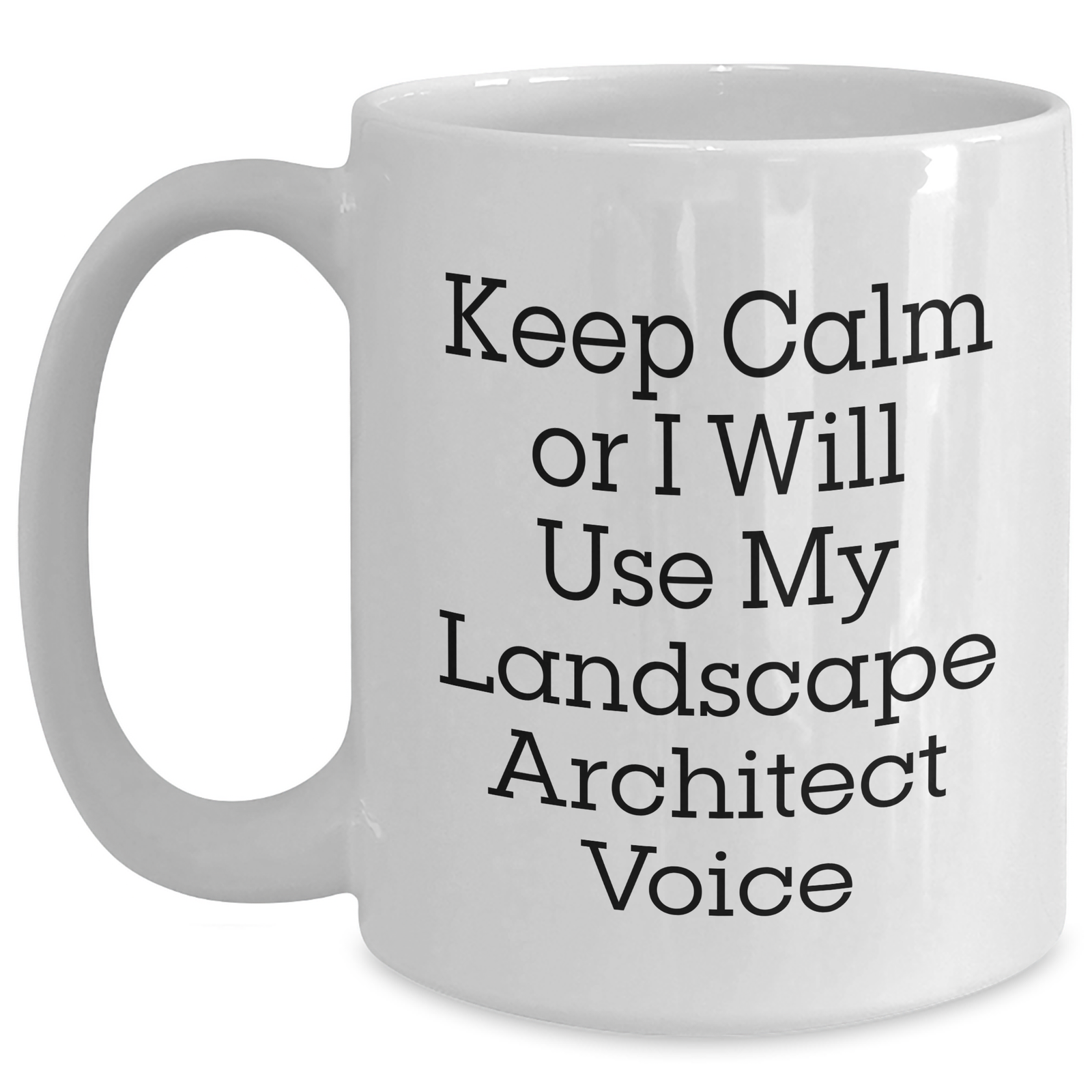 Funny Landscape Architect Gifts for Mom - Keep Calm or I'll Use My Landscape Architect Voice - White Coffee Mug, Gifts from Friends, Unique Mother's Day Unique Gifts for Her - Main
