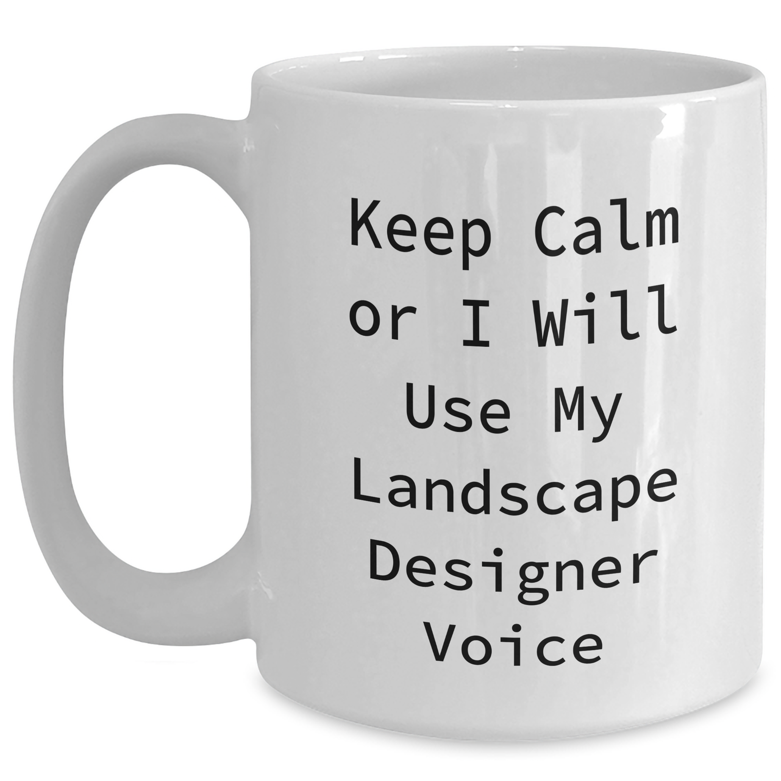 Landscape Designer Gifts from Friends - Keep Calm Funny Quote White Coffee Mug, 11oz or 15oz Capacity, Ceramic Material for Mother's Day - Main