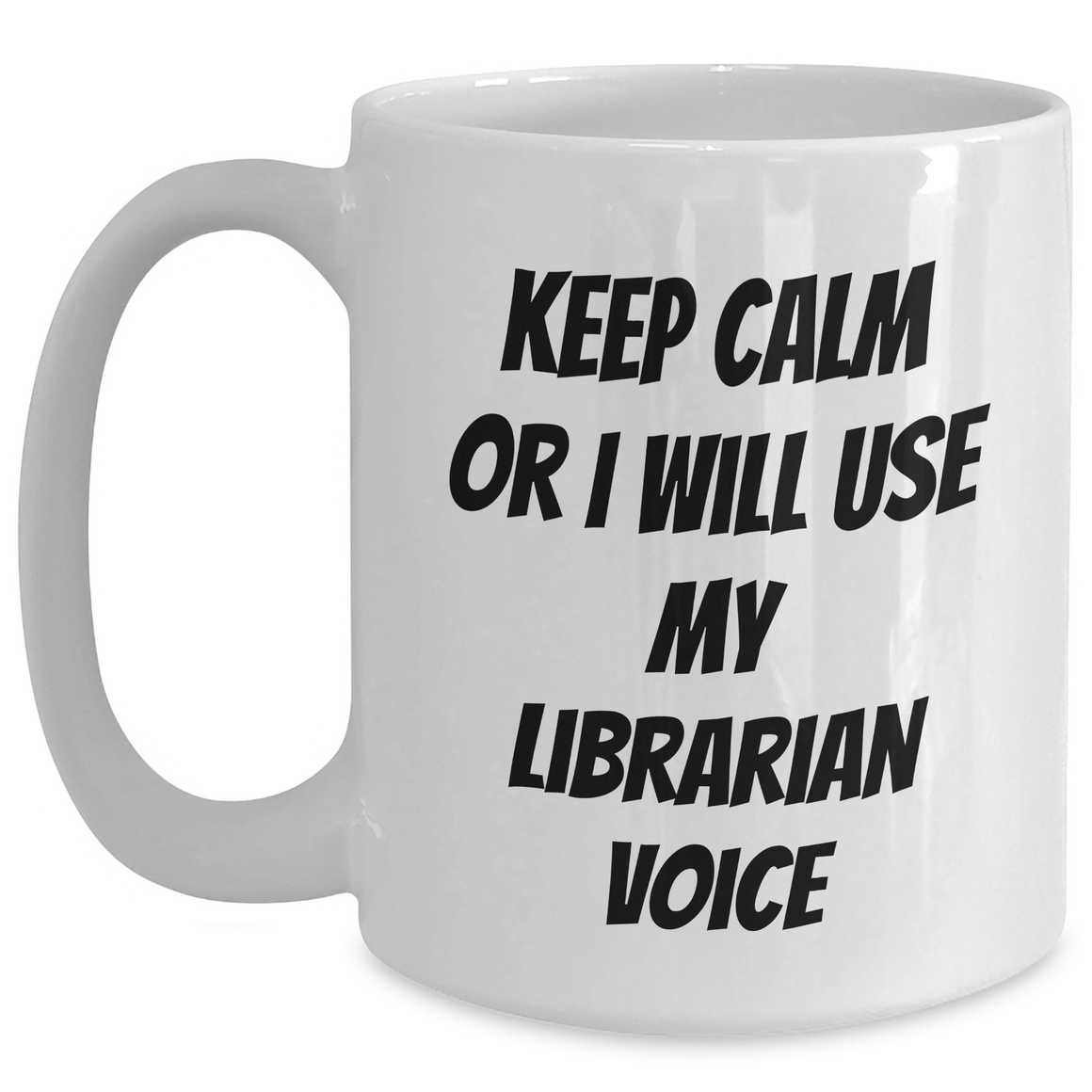 Librarian Gifts from Friends - Keep Calm Funny White Coffee Mug, Mother's Day Unique Gifts for Librarian, White Coffee Mug, Funny Quote - Main