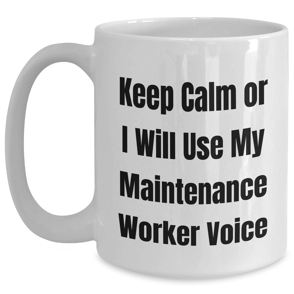 Funny Maintenance Worker Inspired White Coffee Mug, Gifts from Men for Maintenance Worker, Unique Mother's Day Unique Gifts - Main