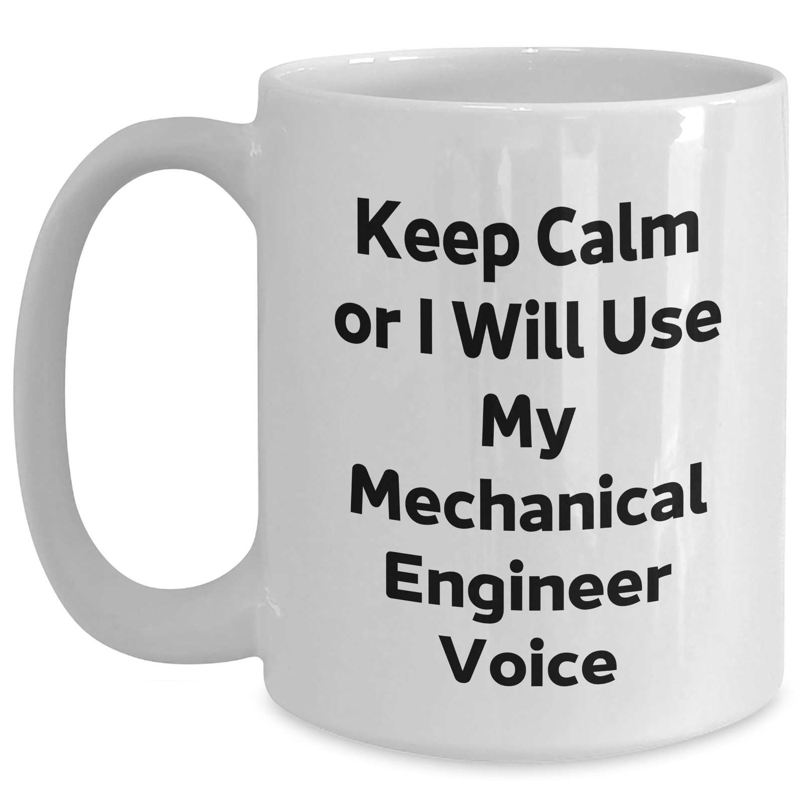 Mechanical Engineer Gifts from Friends - Keep Calm Or I Will Use My Voice - White Coffee Mug for Mom's Day - Main