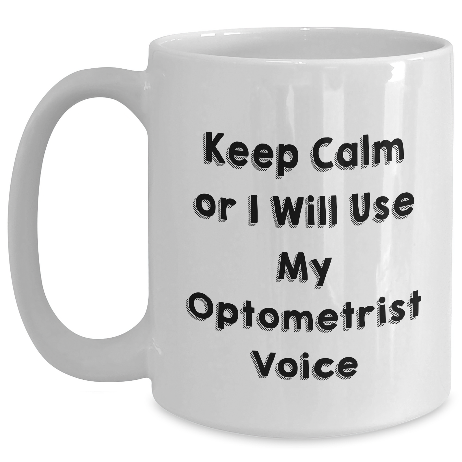 Optometrist Humor, Funny Gifts from Family to Men, 'Keep Calm Or I Will Use My Optometrist Voice' White Coffee Mug for Father's Day - Main