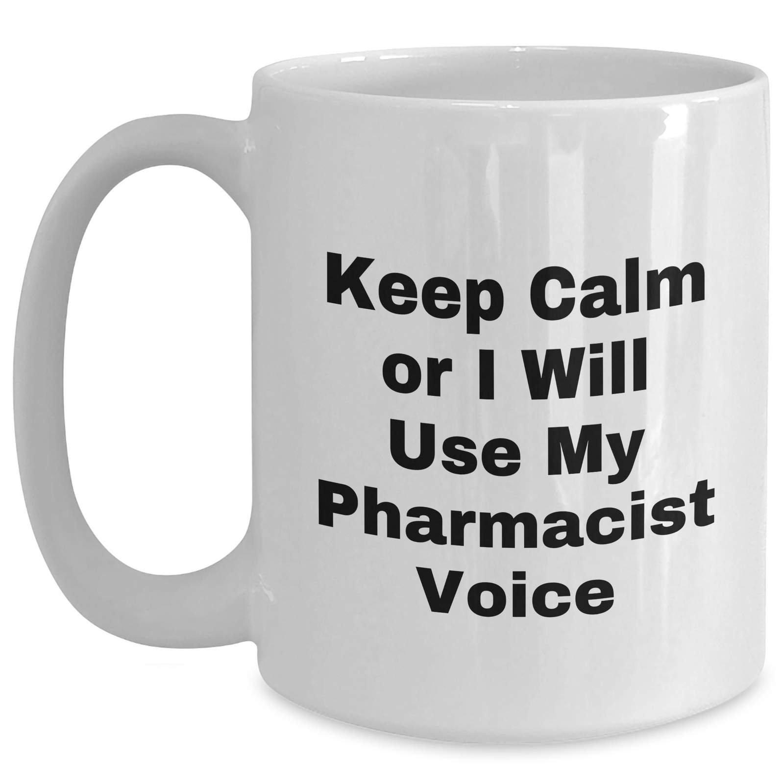 Funny Pharmacist Gifts: Keep Calm White Coffee Mug, Gifts from Friends to the Best Pharmacist, Perfect for Mother's Day Unique Gifts - Main