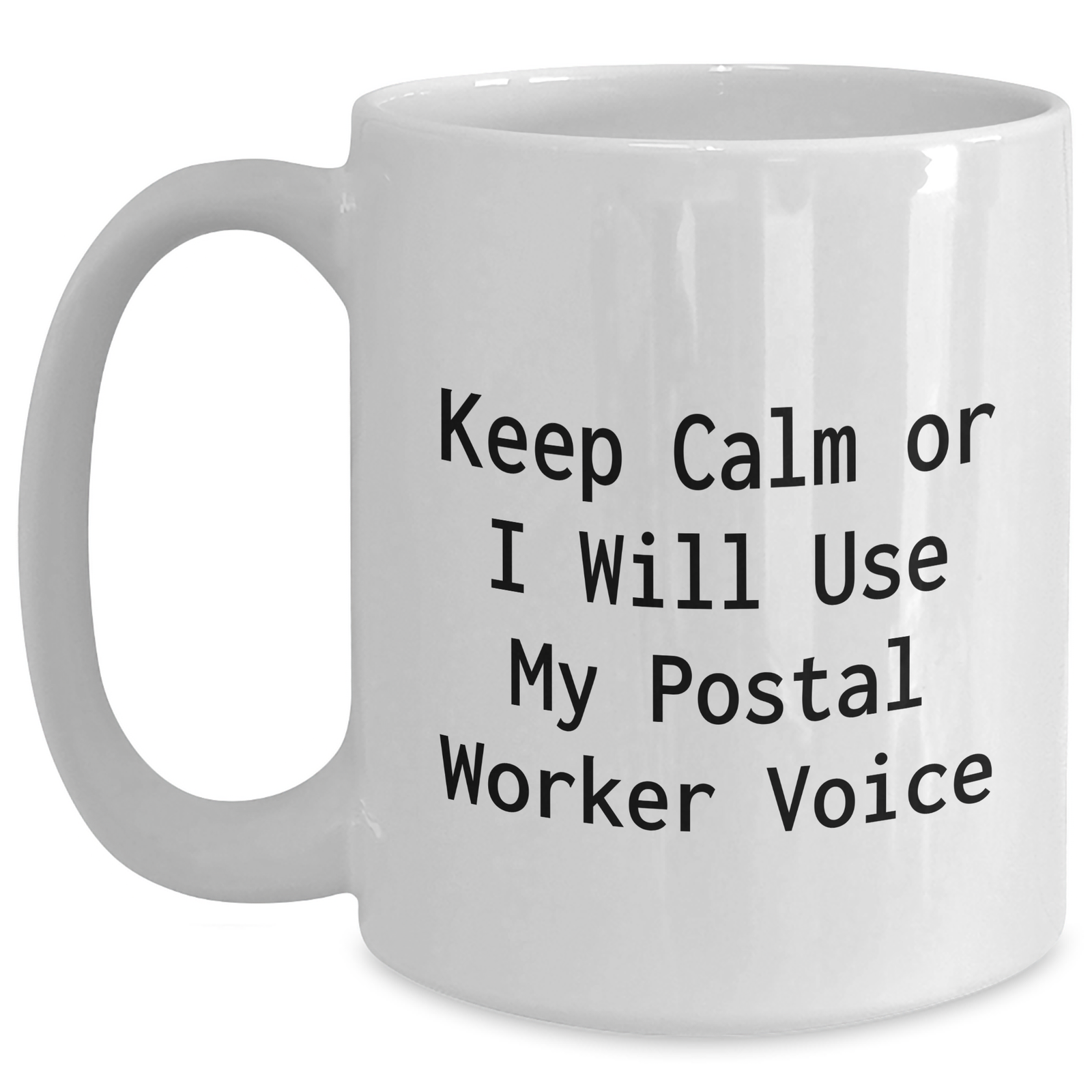 Funny Postal Worker Gifts from Friends, Keep Calm Or I Will Use My Postal Worker Voice White Coffee Mug for Mother's Day - Main