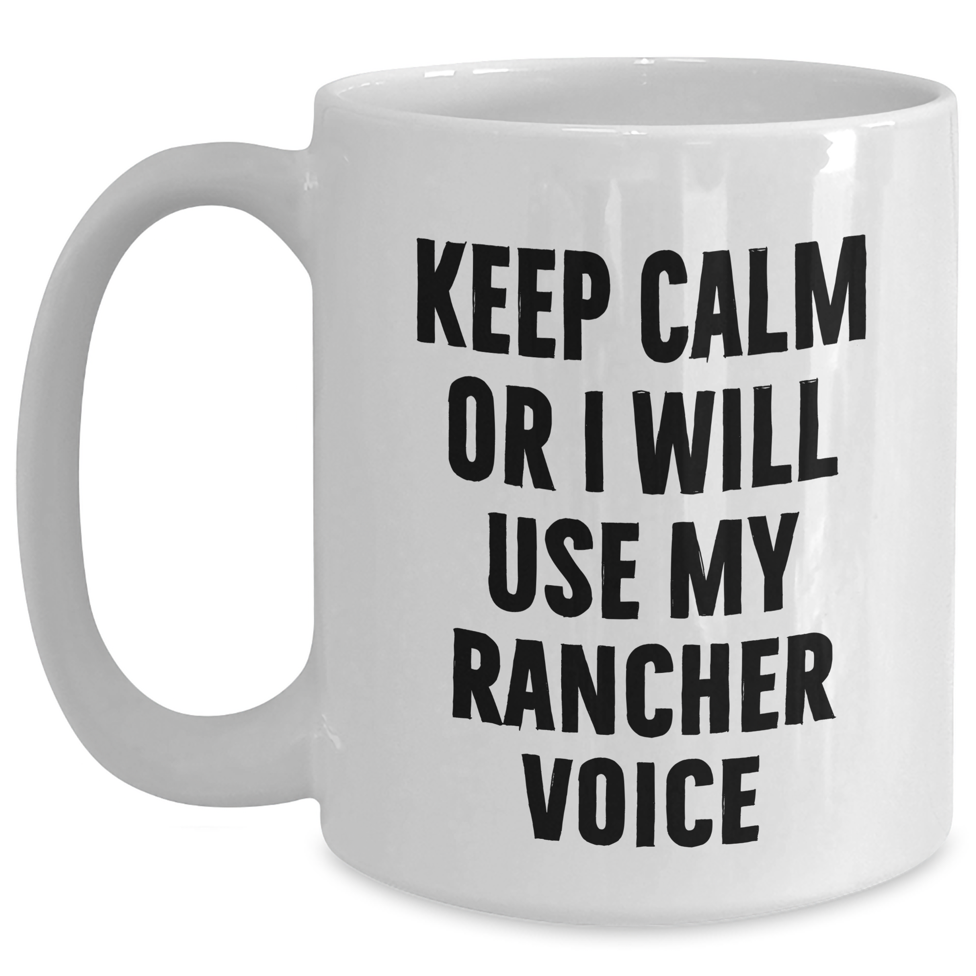 Funny Rancher Mom Gifts from Men White Coffee Mug Keep Calm Or I Will Use My Rancher Voice, Unique Gifts for Rancher Women on Mother's Day - Main